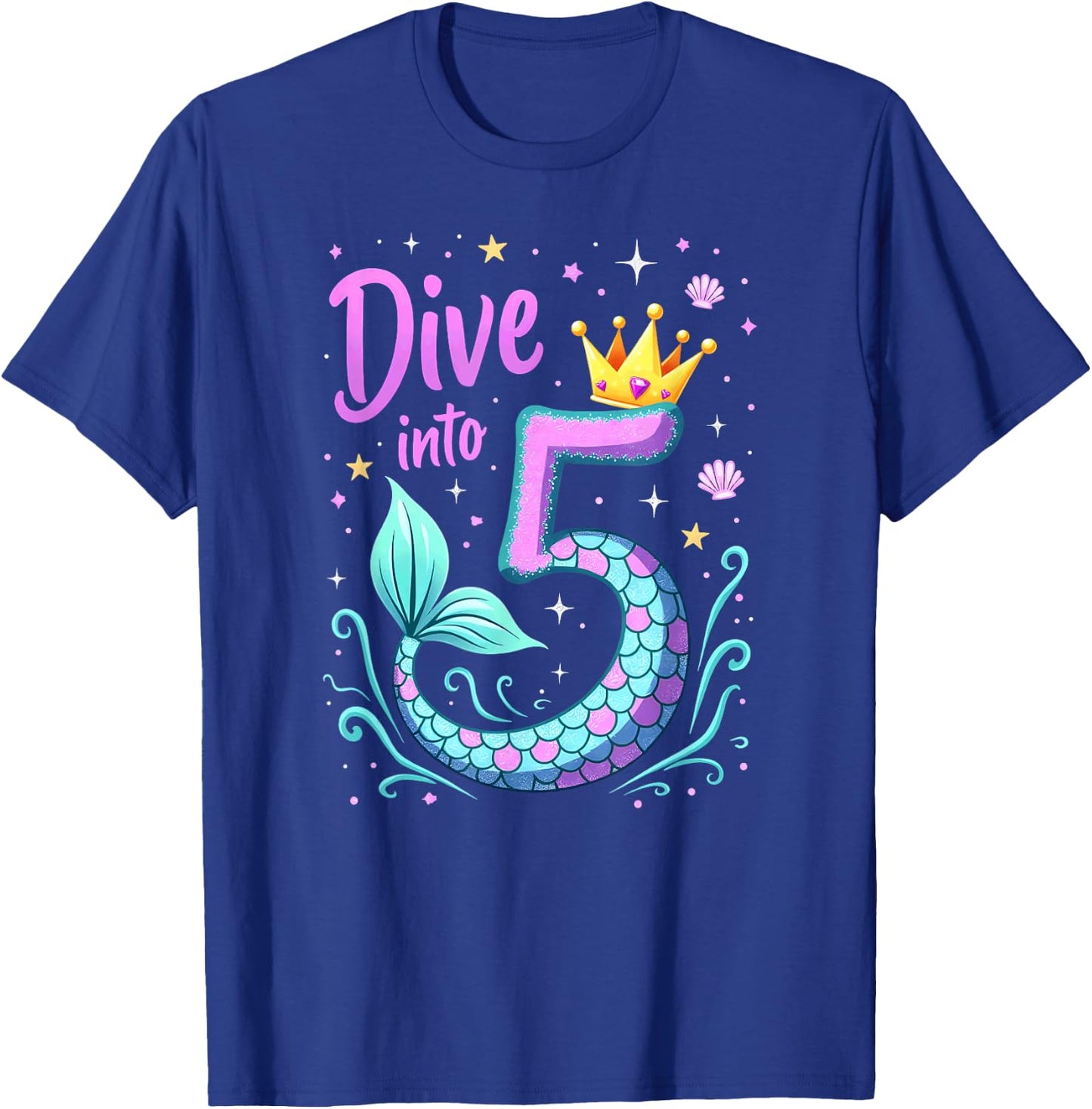 Dive Into 5 Mermaid 5th Birthday Girl Princess T-Shirt - T-Shirt | Royal