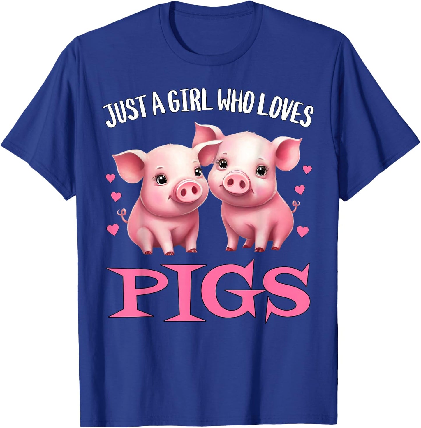Just A Girl Who Loves Pigs - Cute Baby Piglets Farming Hog T-Shirt - T-Shirt | Royal