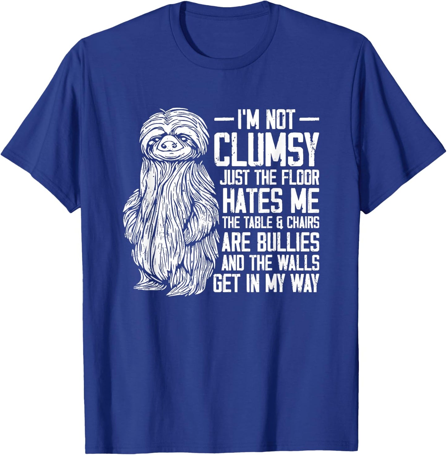 I'm Not Clumsy Just The Floor Hates Me - Funny Awkward Sloth T-Shirt - T-Shirt | Royal