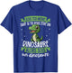 Be Yourself Unless You Can Be A Dinosaur T-Shirt - T-Shirt | Royal