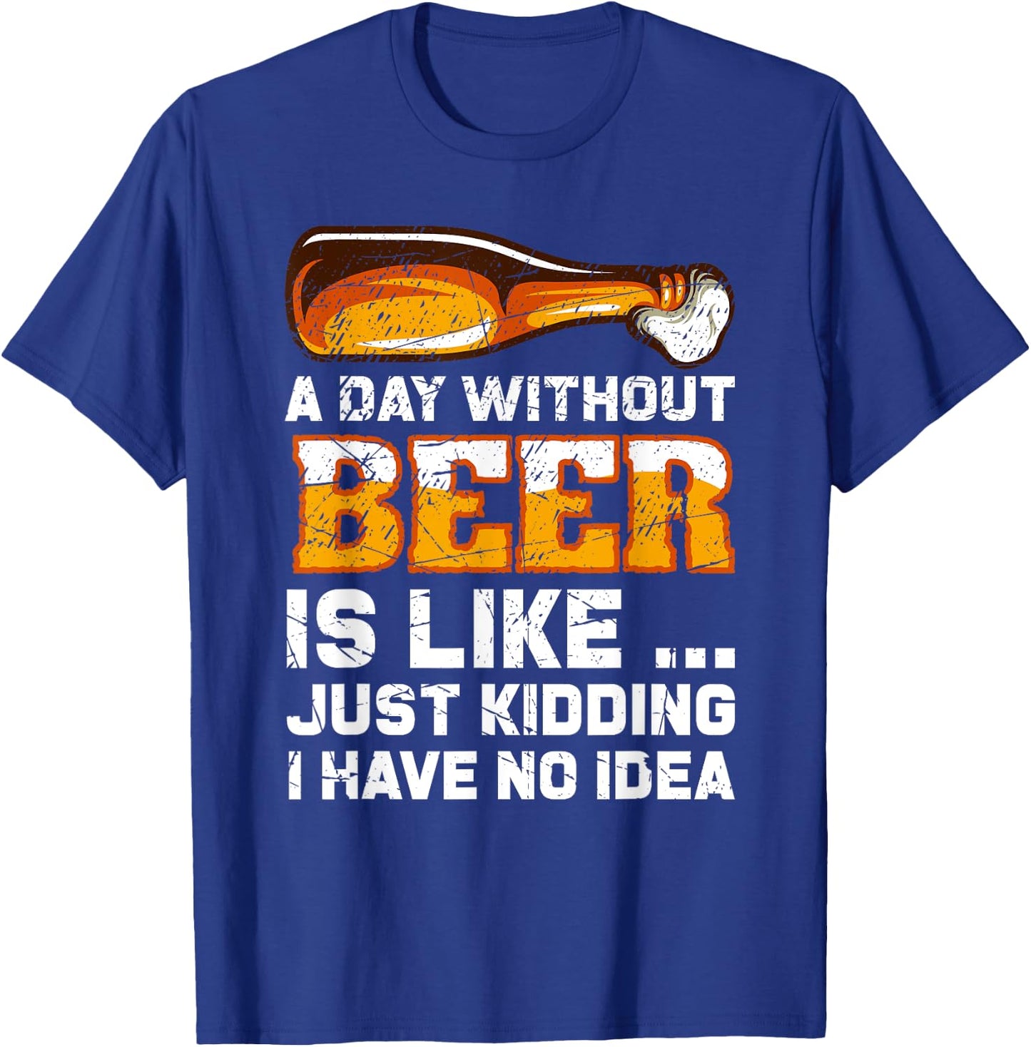 A Day Without Beer - Funny Beer Saying T-Shirt - T-Shirt | Royal