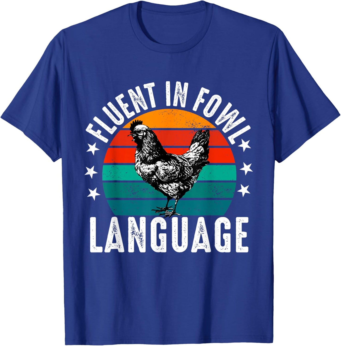 Fluent in Fowl Language Funny Chicken Lover Chicken Lady T-Shirt - T-Shirt | Royal