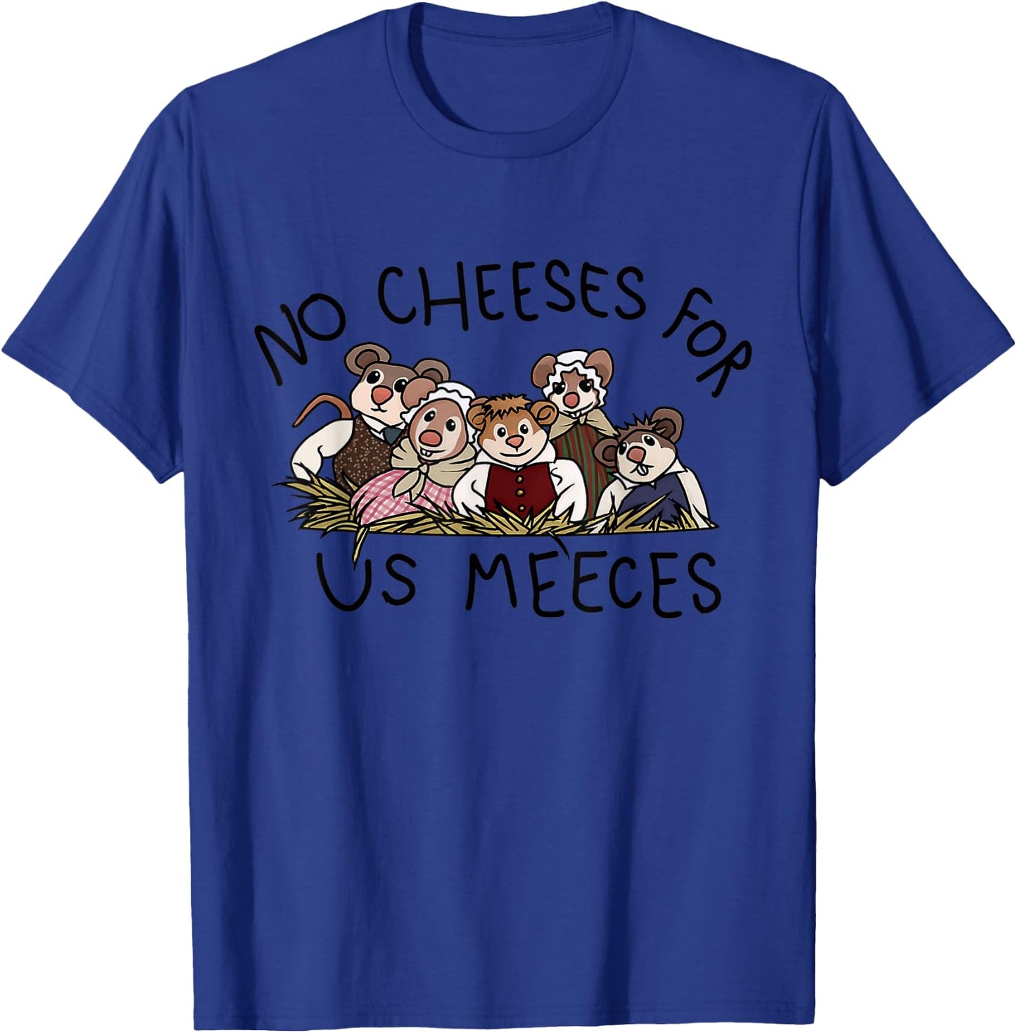 No Cute Cheeses For Us Christmas Meeces Holiday T-Shirt - T-Shirt | Royal