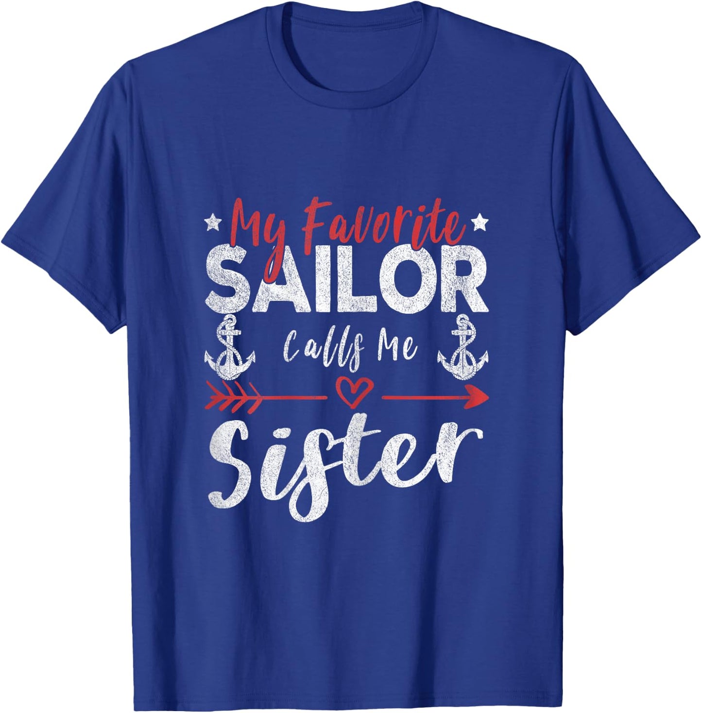My Favorite Sailor Calls Me Sister Sailor’s Sister T-Shirt - T-Shirt | Royal