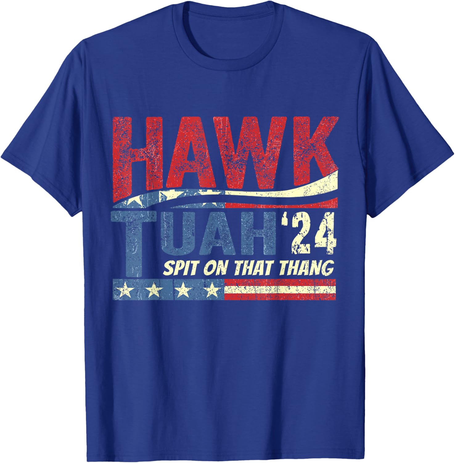 Hawk Tush Spit on that Thang Viral Election Parody T-Shirt - T-Shirt | Royal