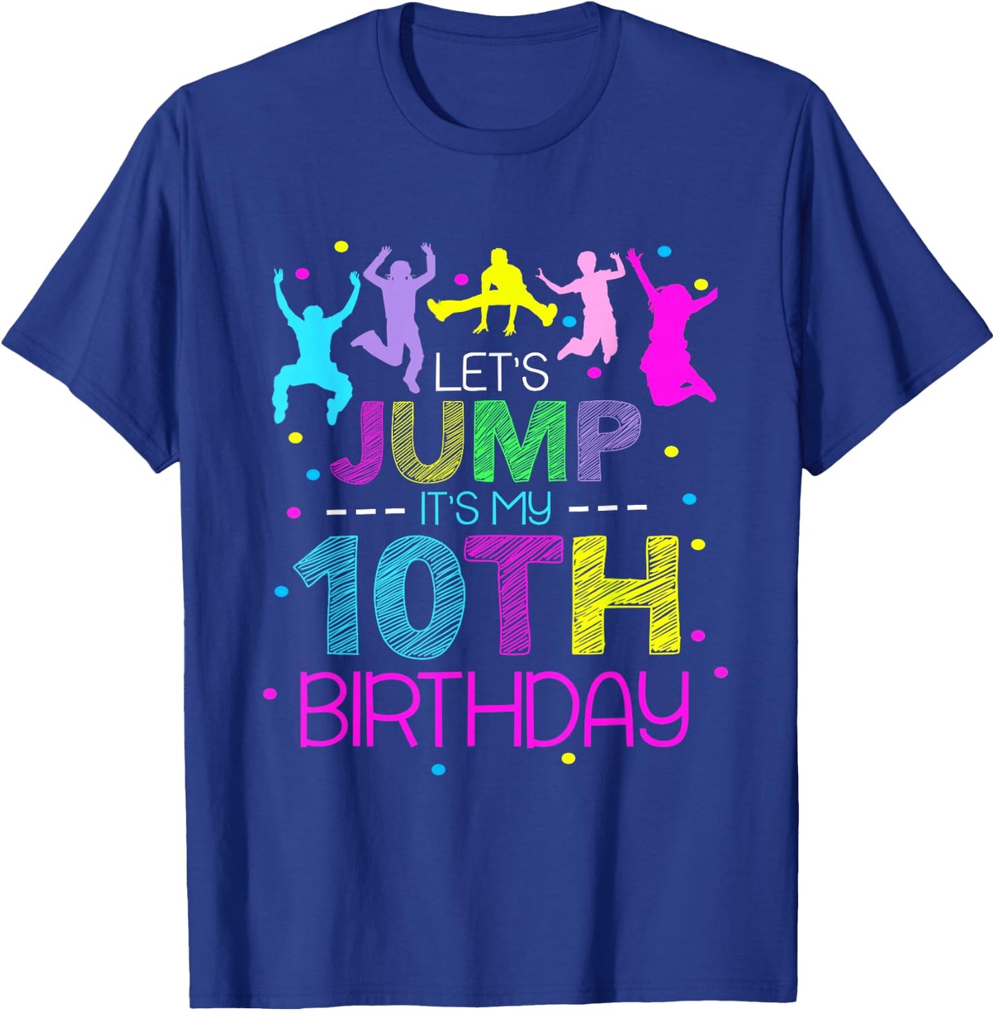 Let's Jump It's My 10th Birthday Trampoline 10 Year Old T-Shirt - T-Shirt | Royal