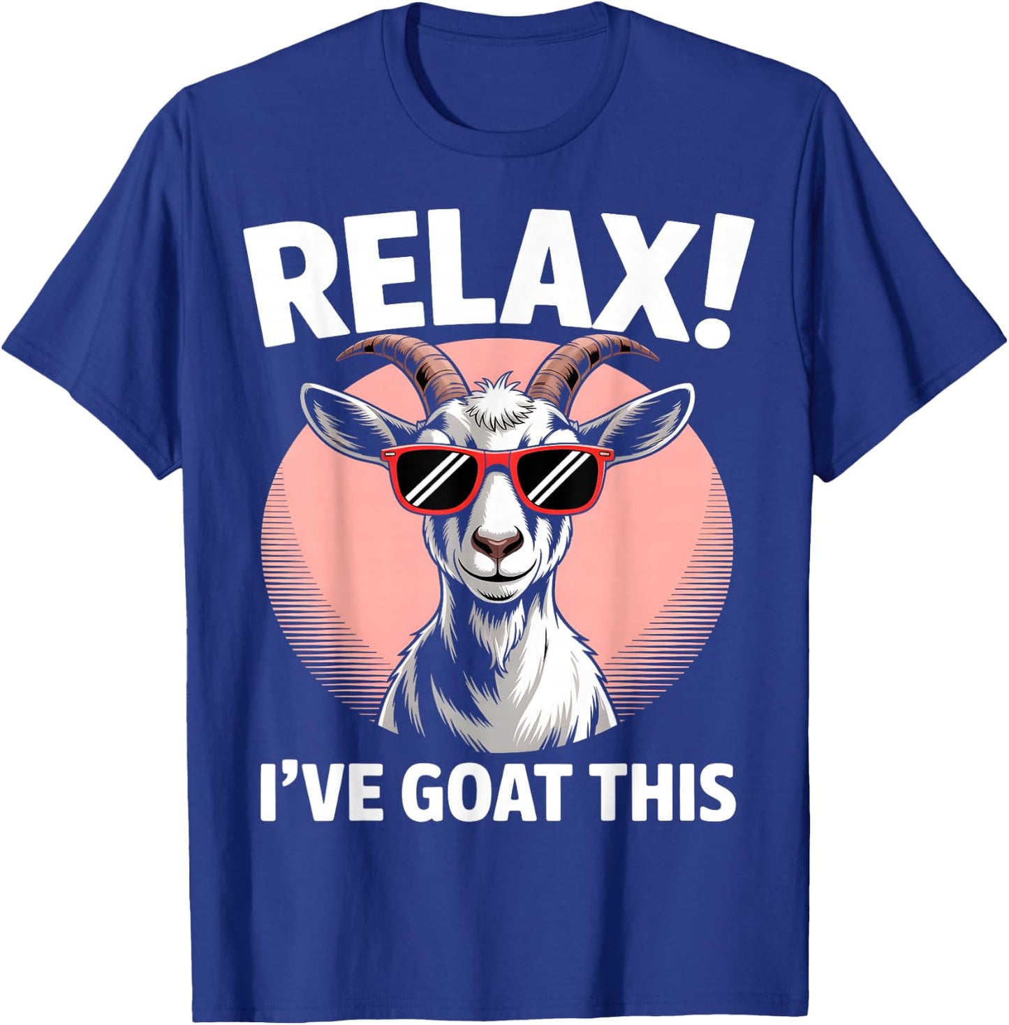 Relax I’ve Goat This Funny Cool Goat T-Shirt - T-Shirt | Royal