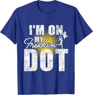 I'm On My Freakin' Dot - Colorguard Flag Marching Band Lover T-Shirt - T-Shirt | Royal