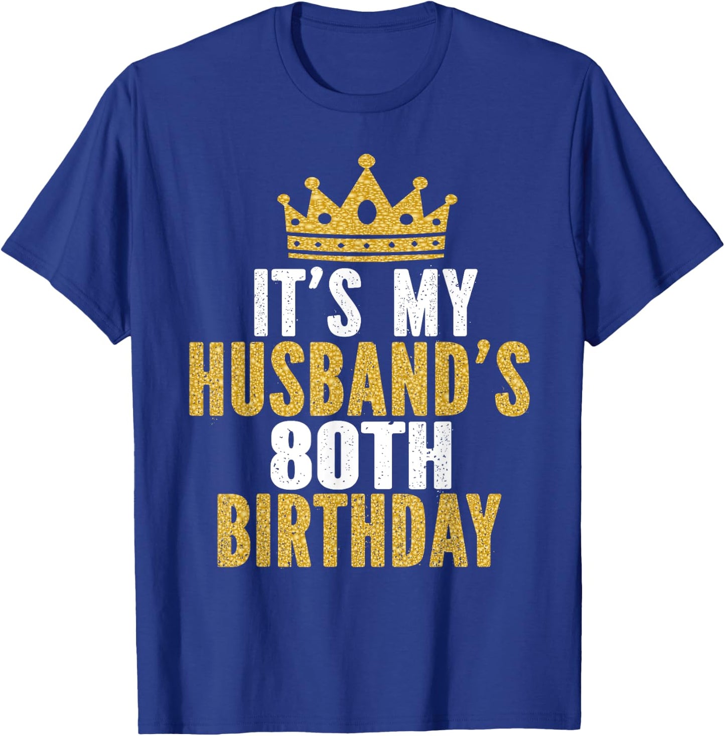 It's My Husband's 80th Birthday 80 Years Old Couple T-Shirt - T-Shirt | Royal