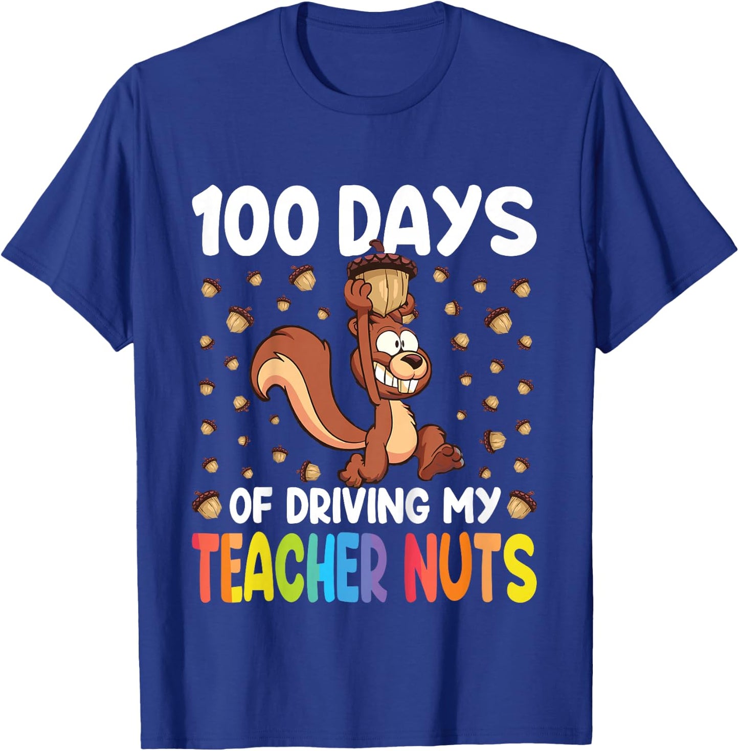 100 Days Driving My Teacher Nuts Squirrel 100th Day School T-Shirt - T-Shirt | Royal
