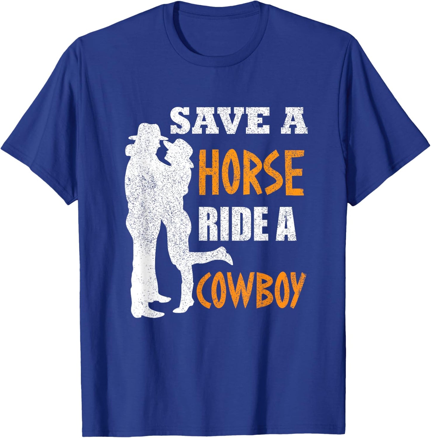 Save A Horse Ride A Cowboy T-Shirt - T-Shirt | Royal