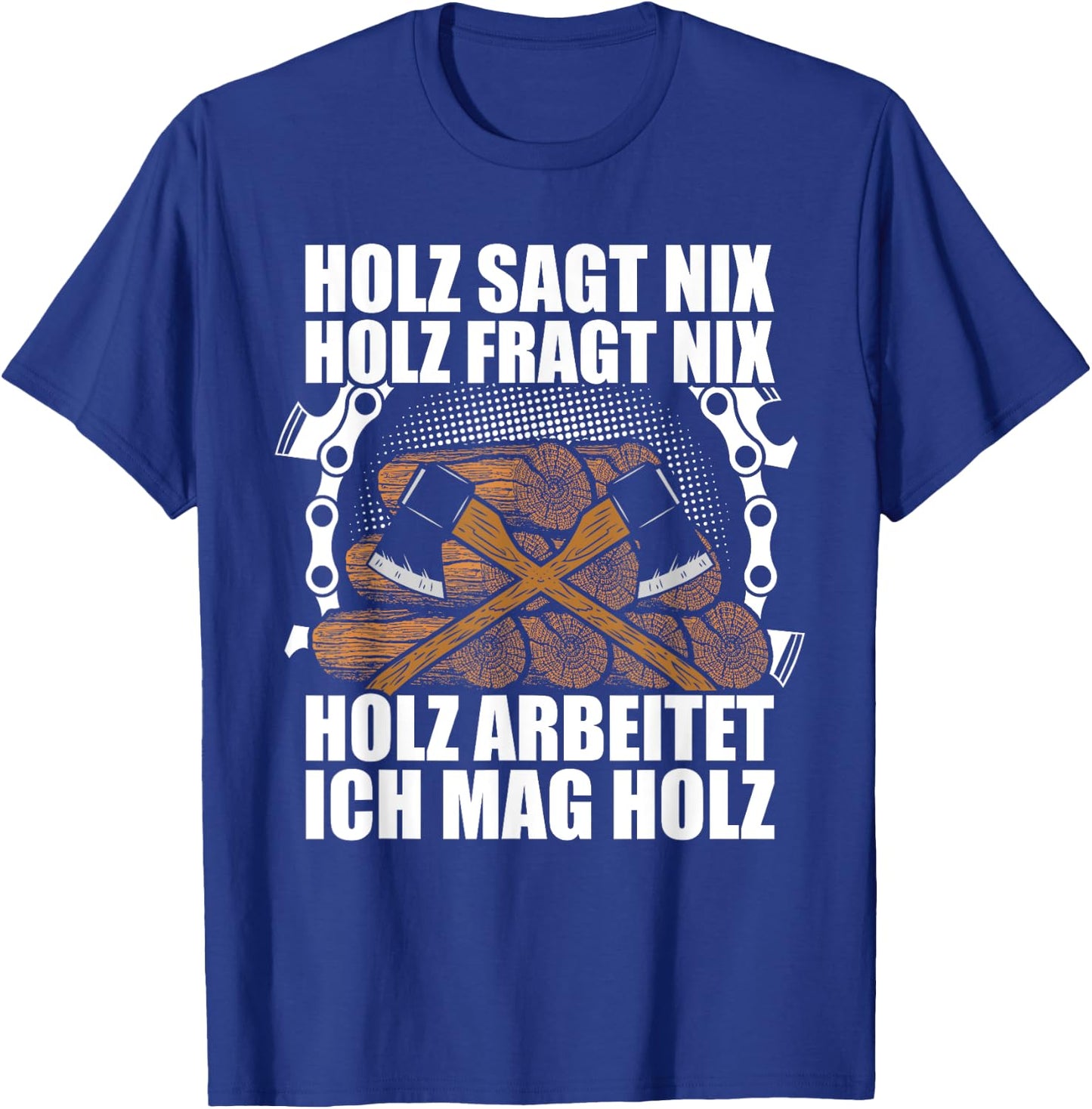 Ich mag Holz Forstwirt Holzfäller Waldarbeiter Holz Machen T-Shirt - T-Shirt | Royal