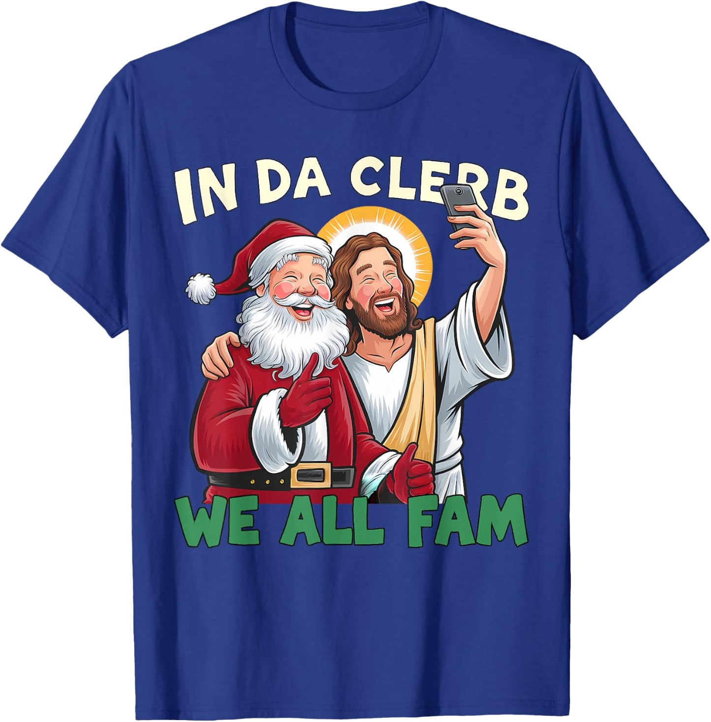 In Da Clerb We All Fam Funny Santa-Jesus Christmas Christian T-Shirt - T-Shirt | Royal