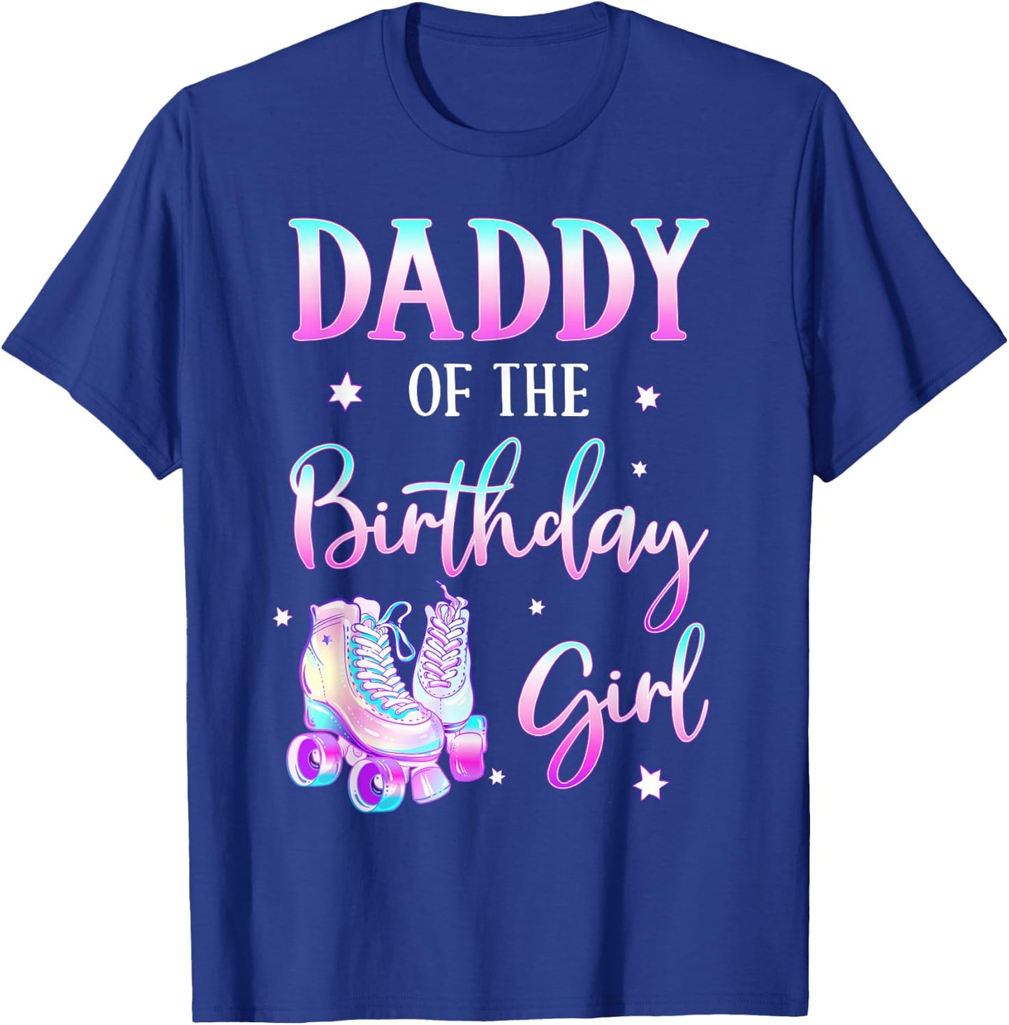 Daddy of the Birthday Girl Rolling Skate Bday Theme Family T-Shirt - T-Shirt | Royal