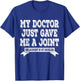 My Doctor Just Gave Me A Joint Replacement In My Shoulder T-Shirt - T-Shirt | Royal