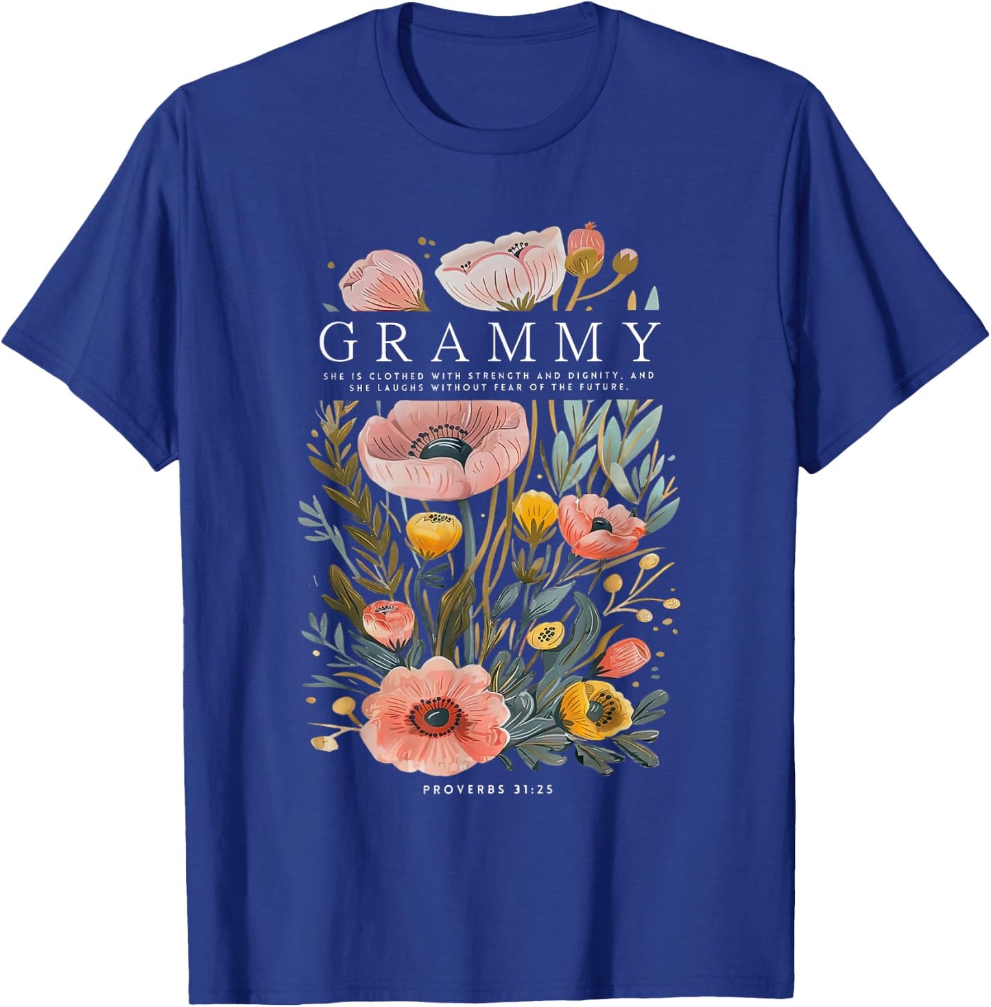 Grammy She is Clothed With Strength & Dignity Flowers Women T-Shirt - T-Shirt | Royal