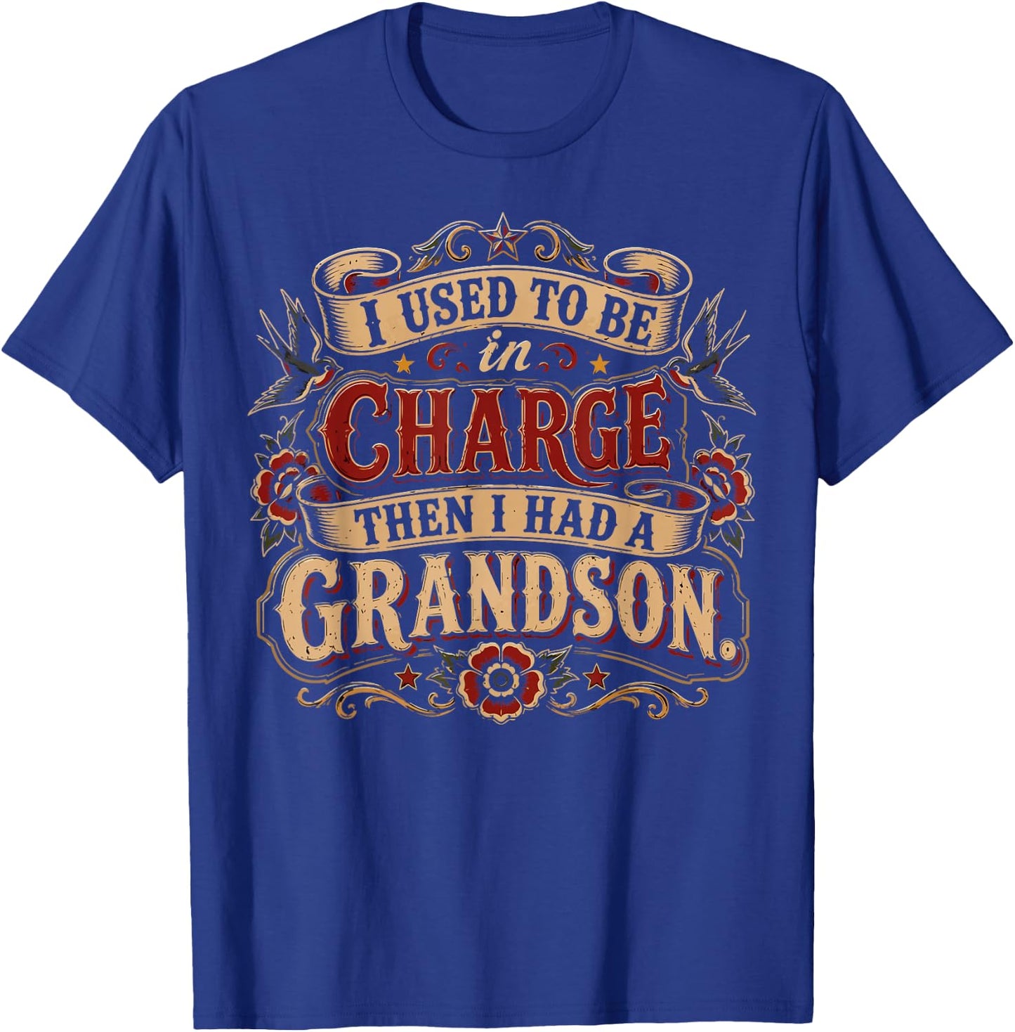 I Used to Be in Charge Then I Had A Grandson T-Shirt - T-Shirt | Royal