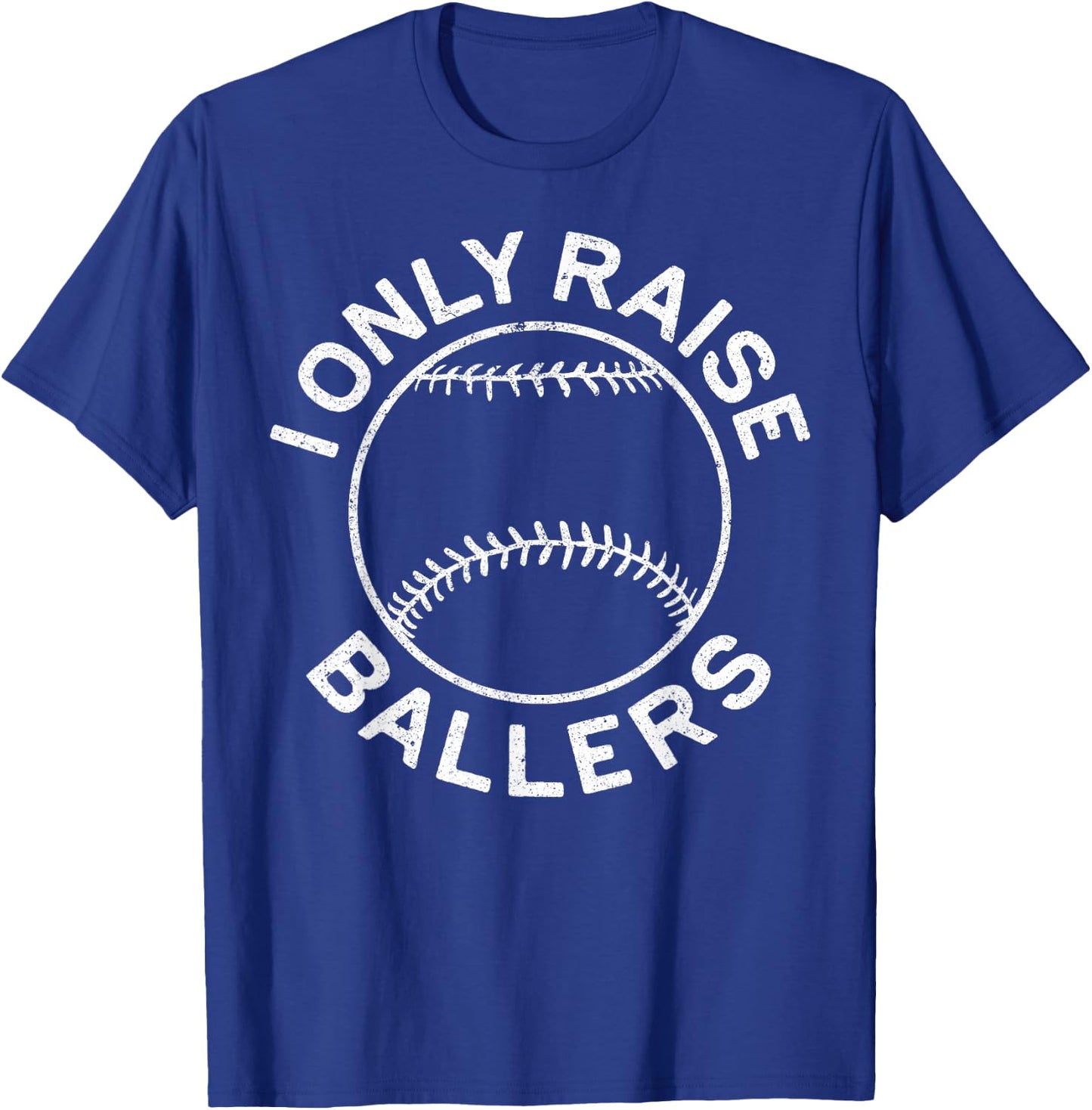 I Only Raise Ballers Shirt Funny Softball Baseball Mom Dad T-Shirt - T-Shirt | Royal