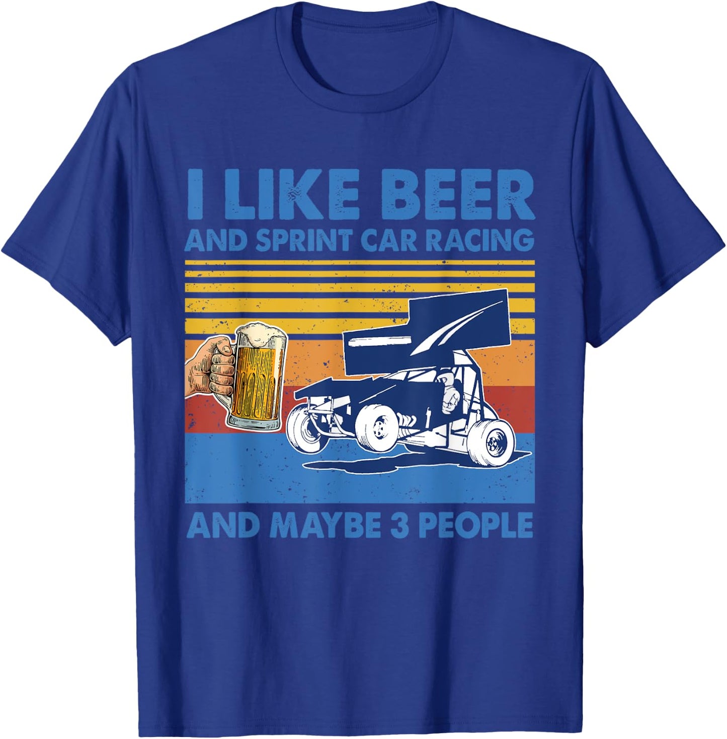 I Like Beer And sprint car racing And Maybe 3 People Shirt T-Shirt - T-Shirt | Royal