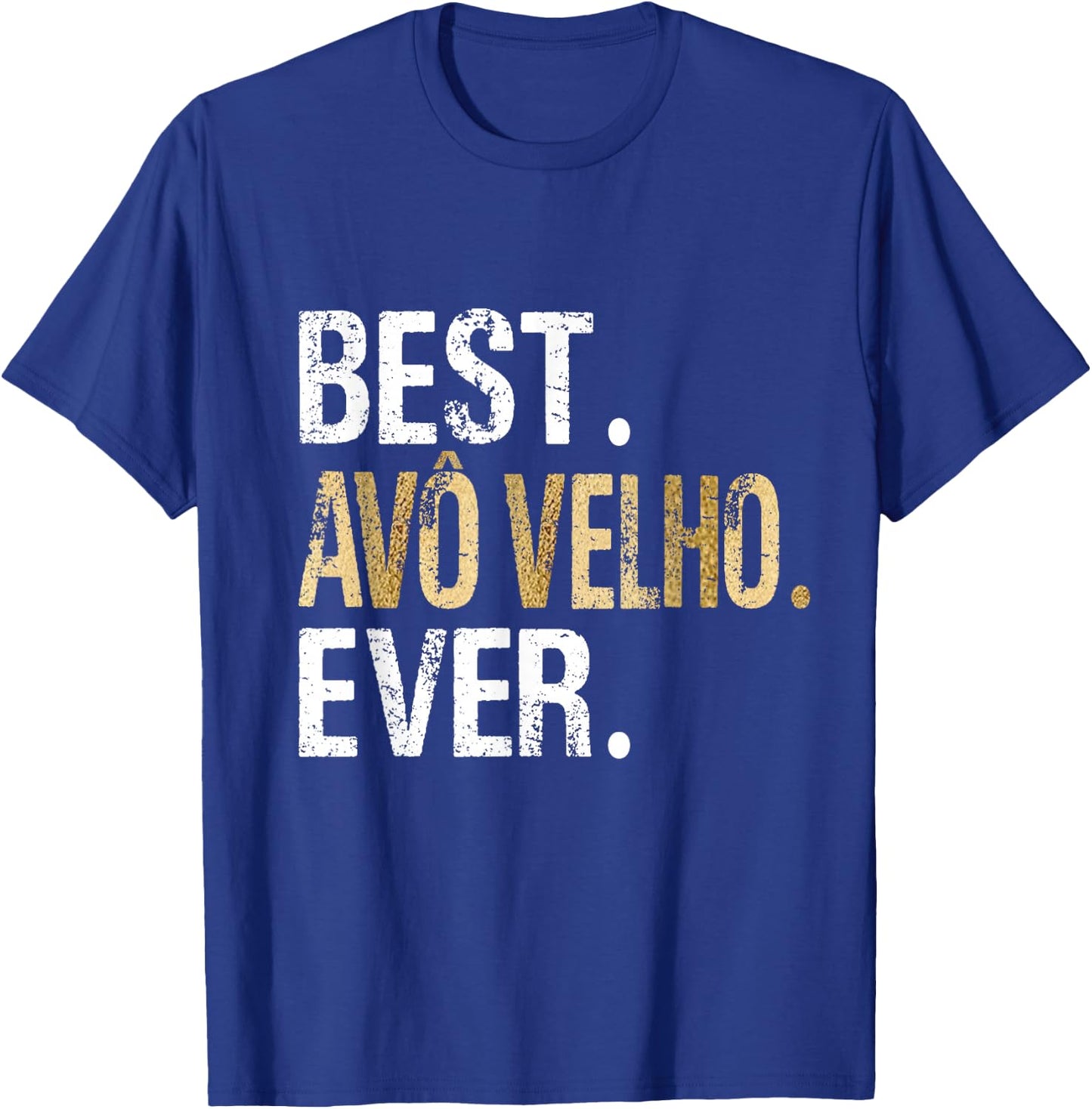 Best Avô Velho Ever Portuguese Brazilian Grandpa T-Shirt - T-Shirt | Royal