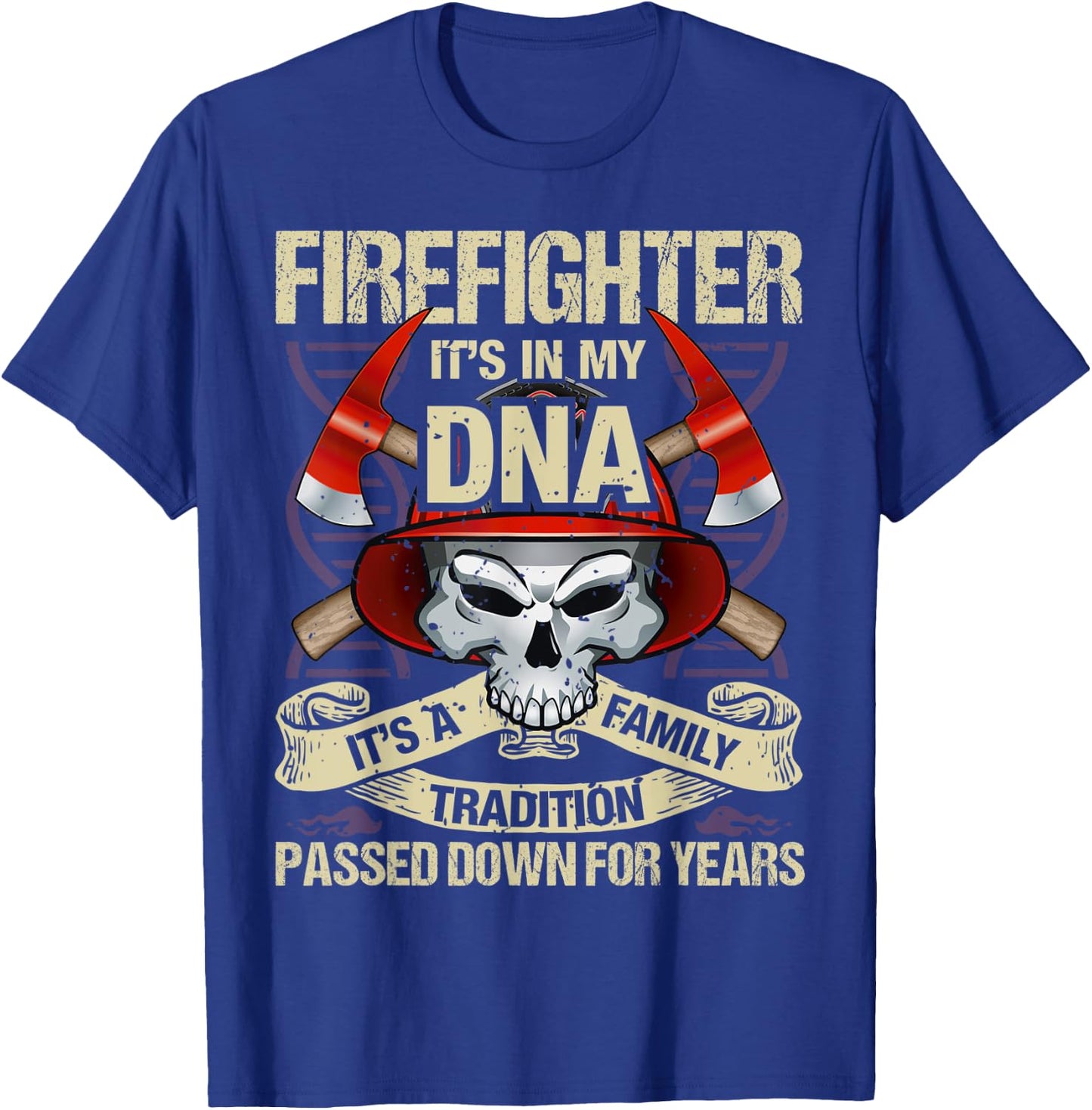 Firefighter It’s In My DNA It’s Family Tradition Passed T-Shirt - T-Shirt | Royal