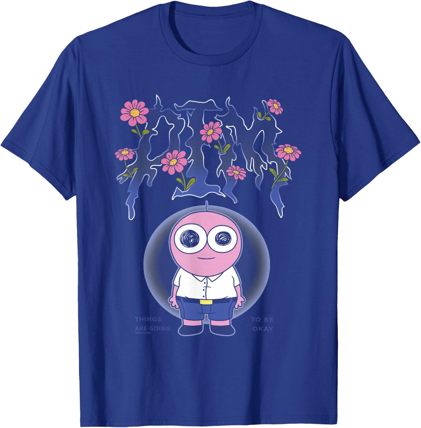 Smiling Friends PIM Going to Be Okay Flower Text Cartoon T-Shirt - T-Shirt | Royal