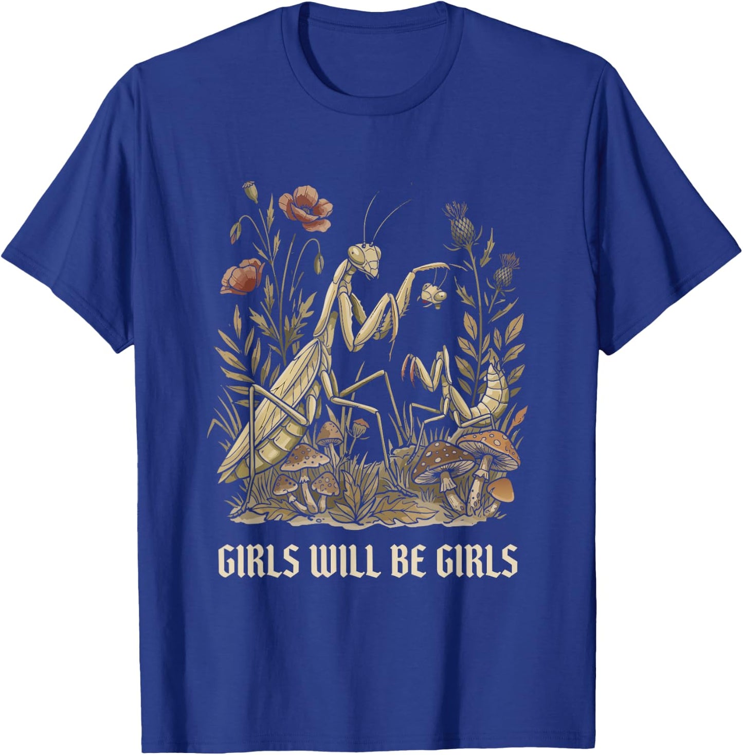 Girl Will Be Girls Praying Mantis T-Shirt - T-Shirt | Royal