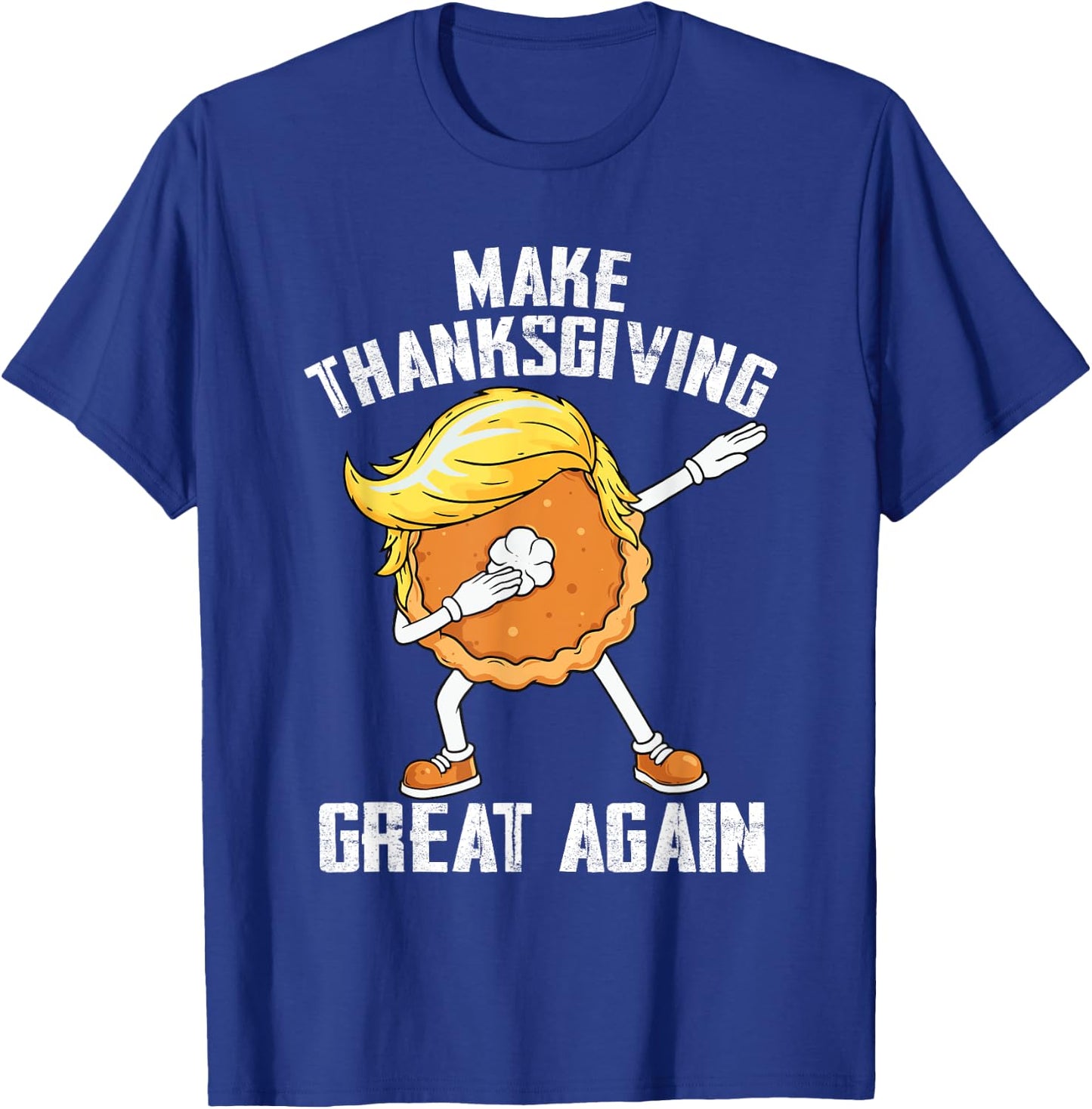 Make Thanksgiving Great Again Autumn Funny Trump Pumpkin Pie T-Shirt - T-Shirt | Royal