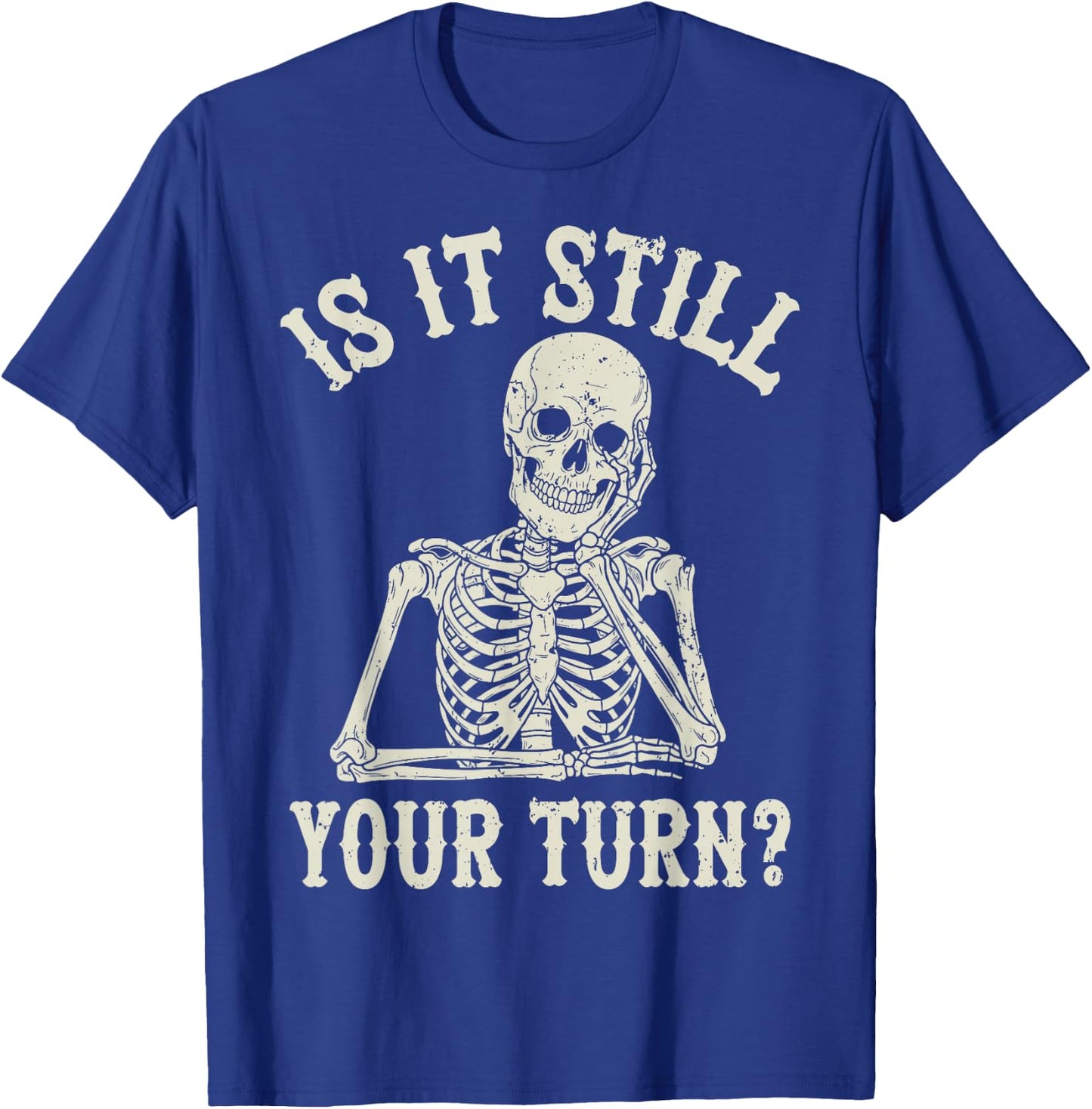 is It Still Your Turn Funny Chess Board Game Humor T-Shirt - T-Shirt | Royal
