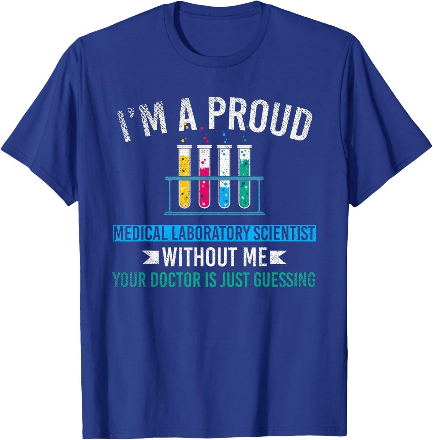 Lab Technologist Im A Proud Medical Laboratory Scientist T-Shirt - T-Shirt | Royal