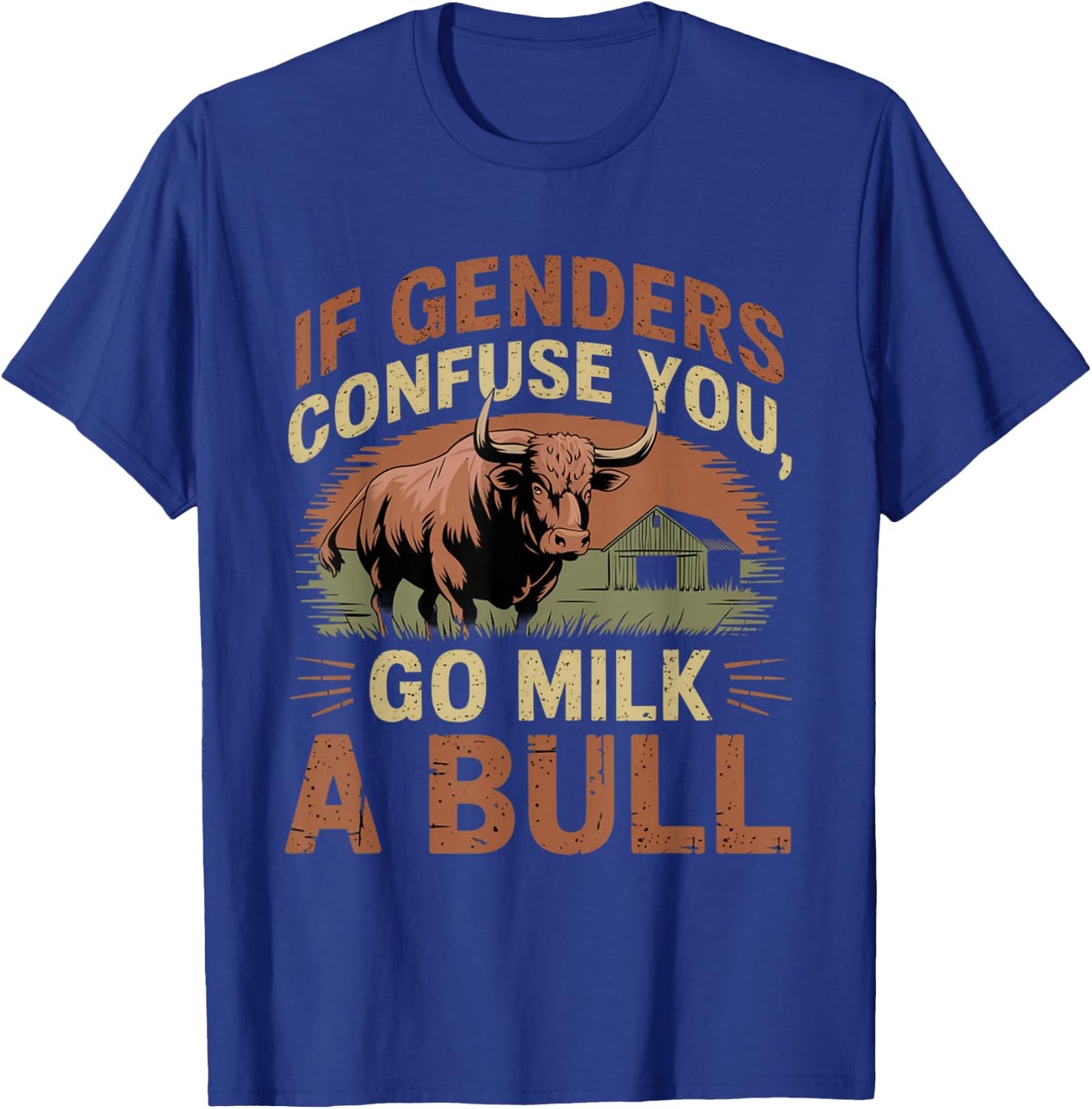 Funny Quote If Genders Confuse You Go Milk a Bull Vintage , black T-Shirt - T-Shirt | Royal