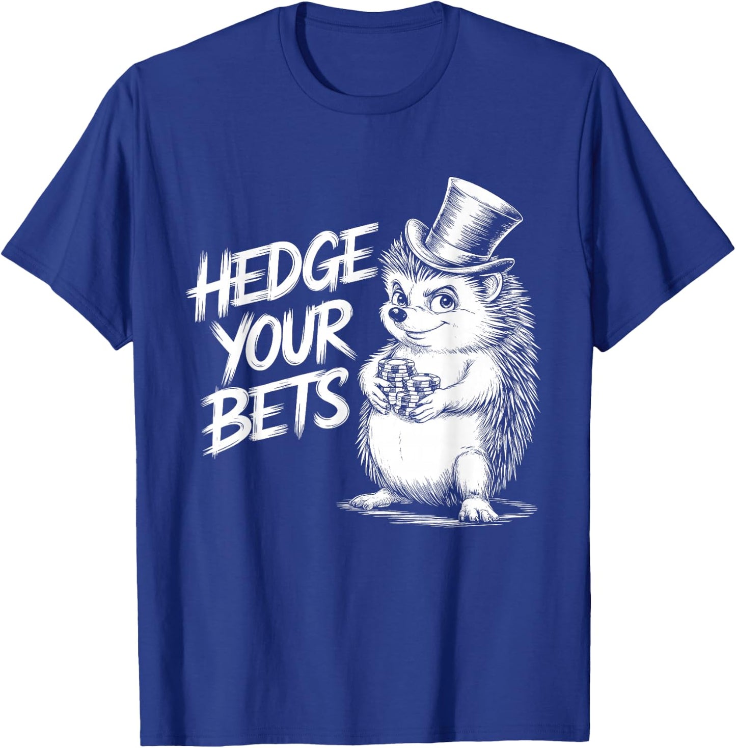 Hedge Your Bets Hedgehog Gambling Design For Poker Lovers T-Shirt - T-Shirt | Royal