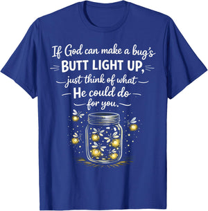 If God Can Make a Bugs Butt Light Up Christian Quote T-Shirt - T-Shirt | Royal
