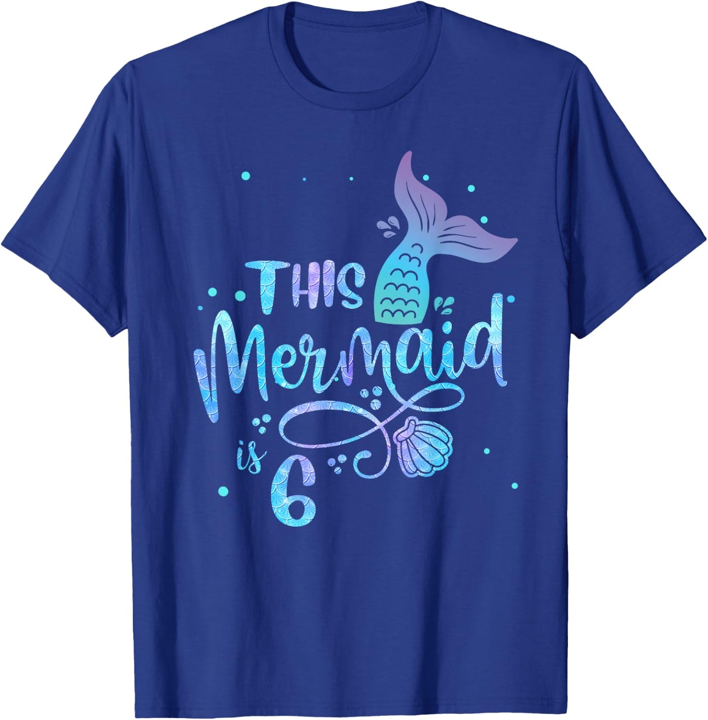 This Mermaid Is 6 Years Old 6th Birthday Mermaid Girl T-Shirt - T-Shirt | Royal