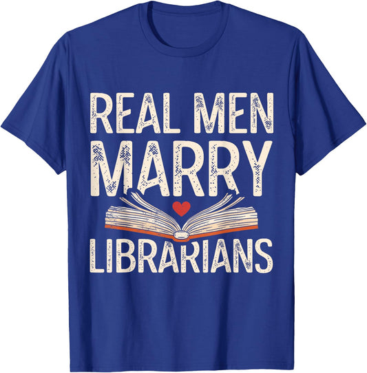 Real Men Marry Librarians Funny Husband Boyfriend Love T-Shirt - T-Shirt | Royal