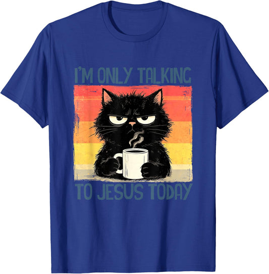 I'm Only Talking to Jesus Today Funny Christian Black-Cat T-Shirt - T-Shirt | Royal
