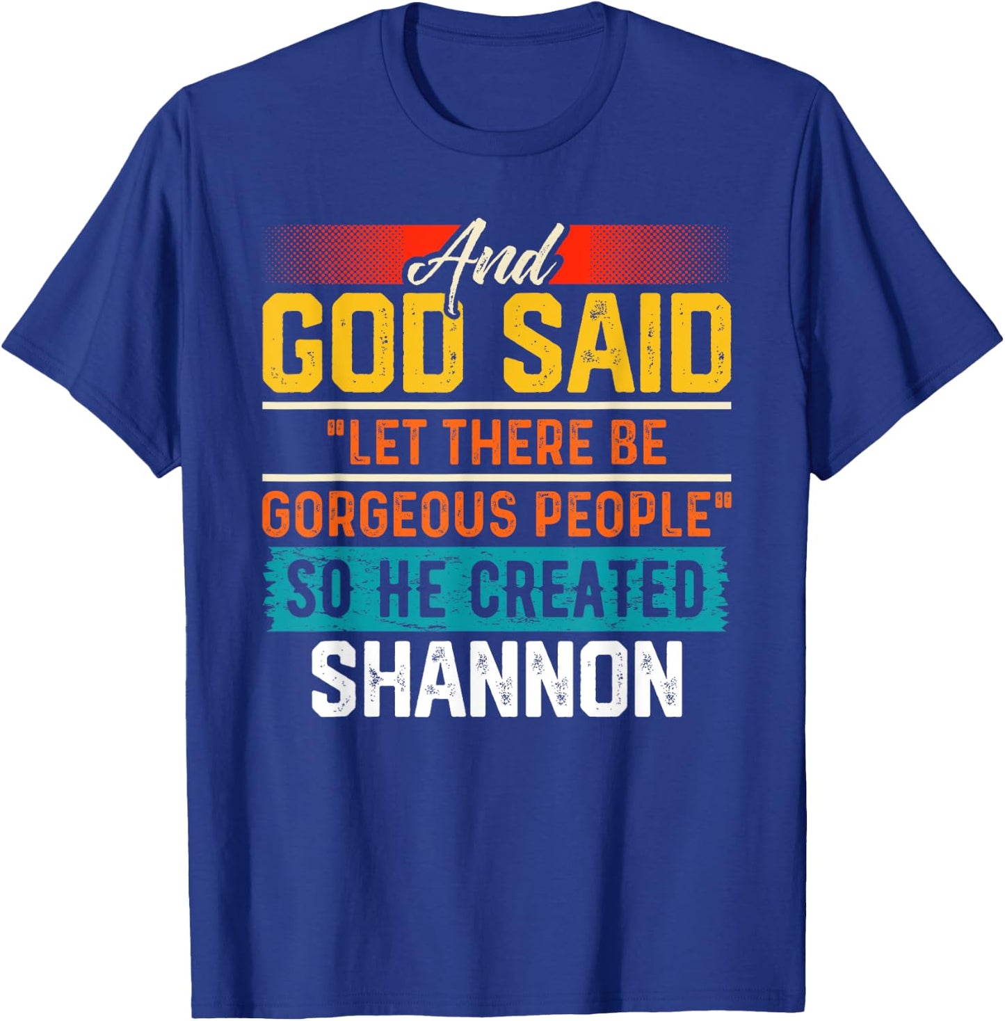 And God Said So He Created SHANNON Funny SHANNON T-Shirt - T-Shirt | Royal