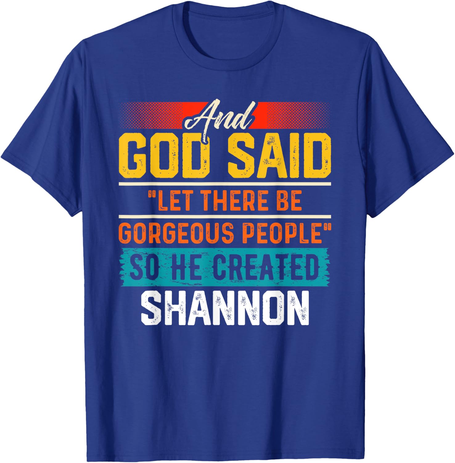 And God Said So He Created SHANNON Funny SHANNON T-Shirt - T-Shirt | Royal
