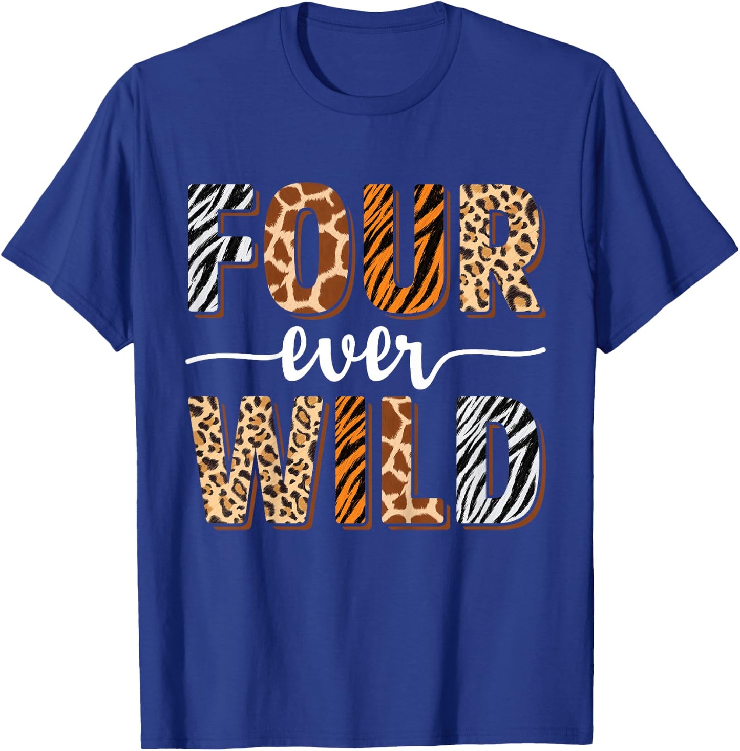 Four Ever Wild 4th Birthday 4 Year Old Birthday Zoo Safari T-Shirt - T-Shirt | Royal