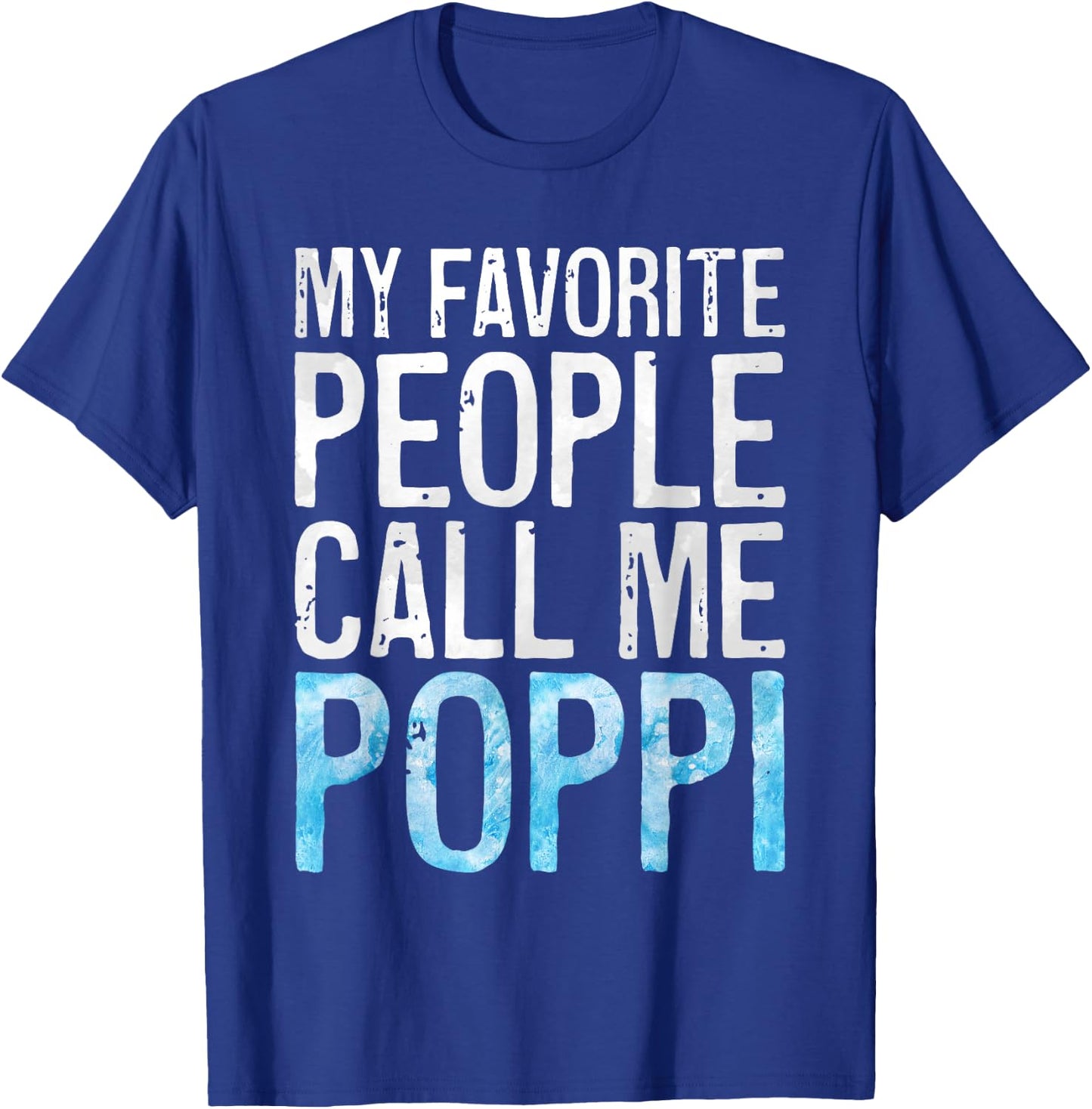My Favorite People Call Me Poppi Shirt Men Fathers Day T-Shirt - T-Shirt | Royal