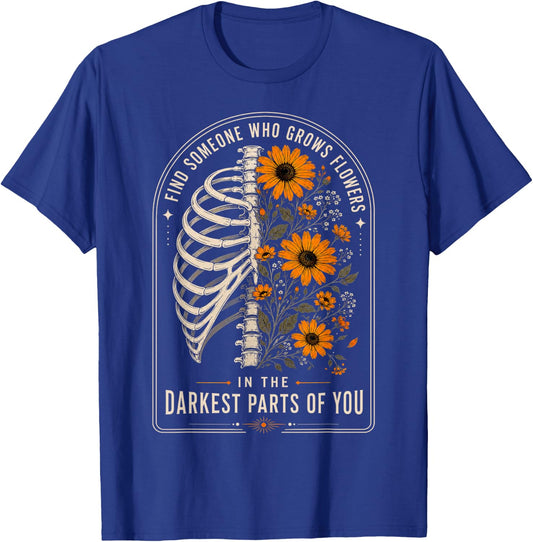 Retro Find Someone Who Grows Flowers in Your Darkest Parts T-Shirt - T-Shirt | Royal