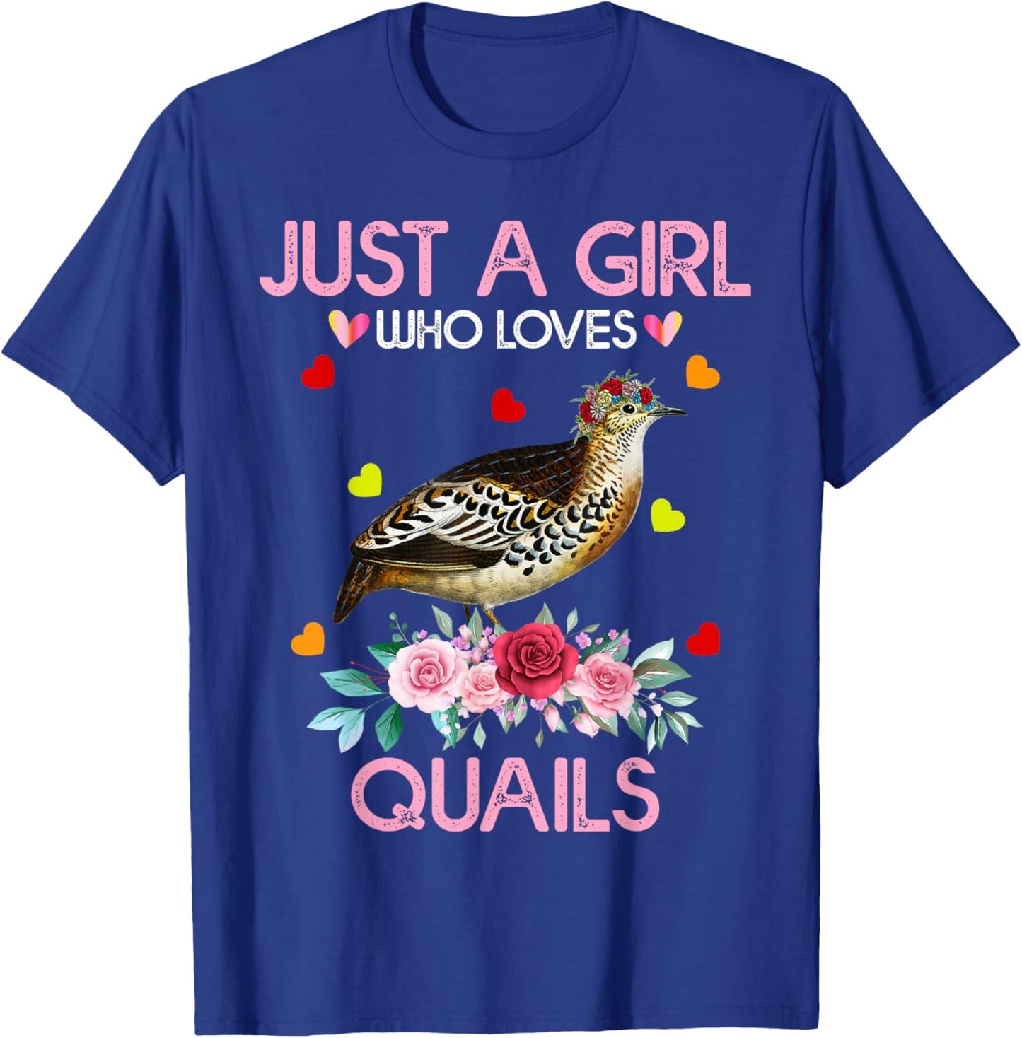 Quail Bird Shirt Just A Girl Who Loves Quails T-Shirt - T-Shirt | Royal