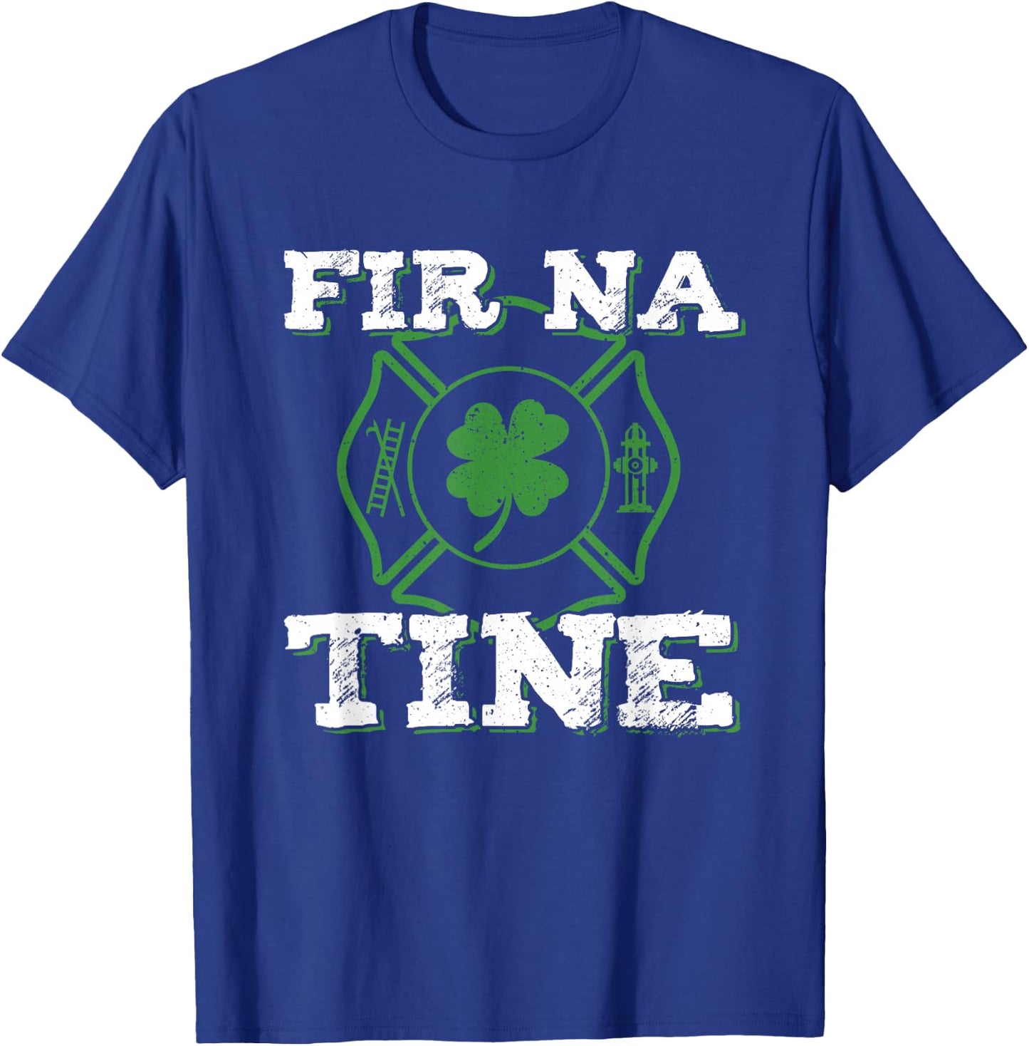 Fir Na Tine Fireman St Patrick's Day Irish Firefighters T-Shirt - T-Shirt | Royal