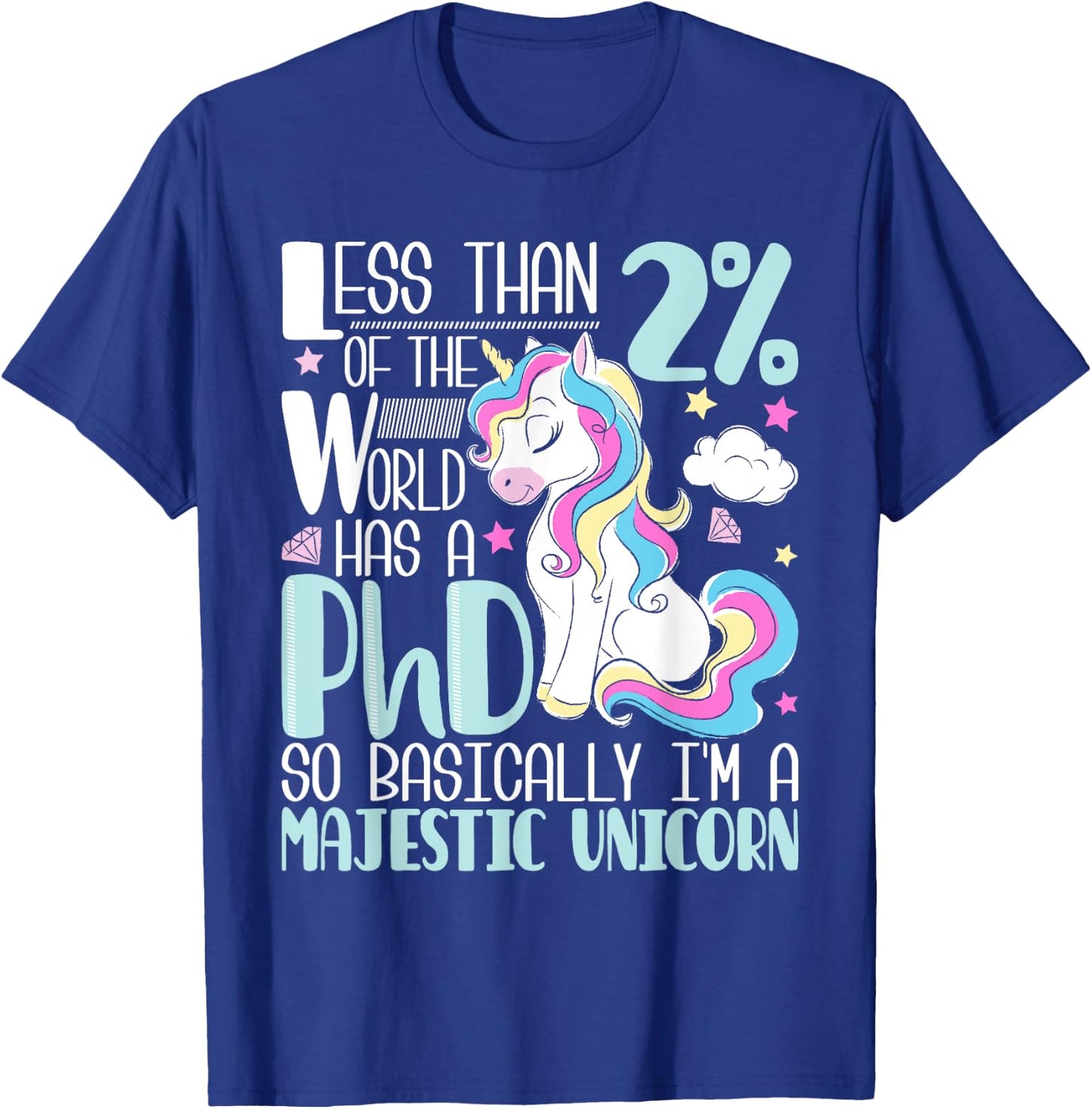 Majestic Unicorn - PhD Graduate Ph.D. Graduation Doctorate T-Shirt - T-Shirt | Royal