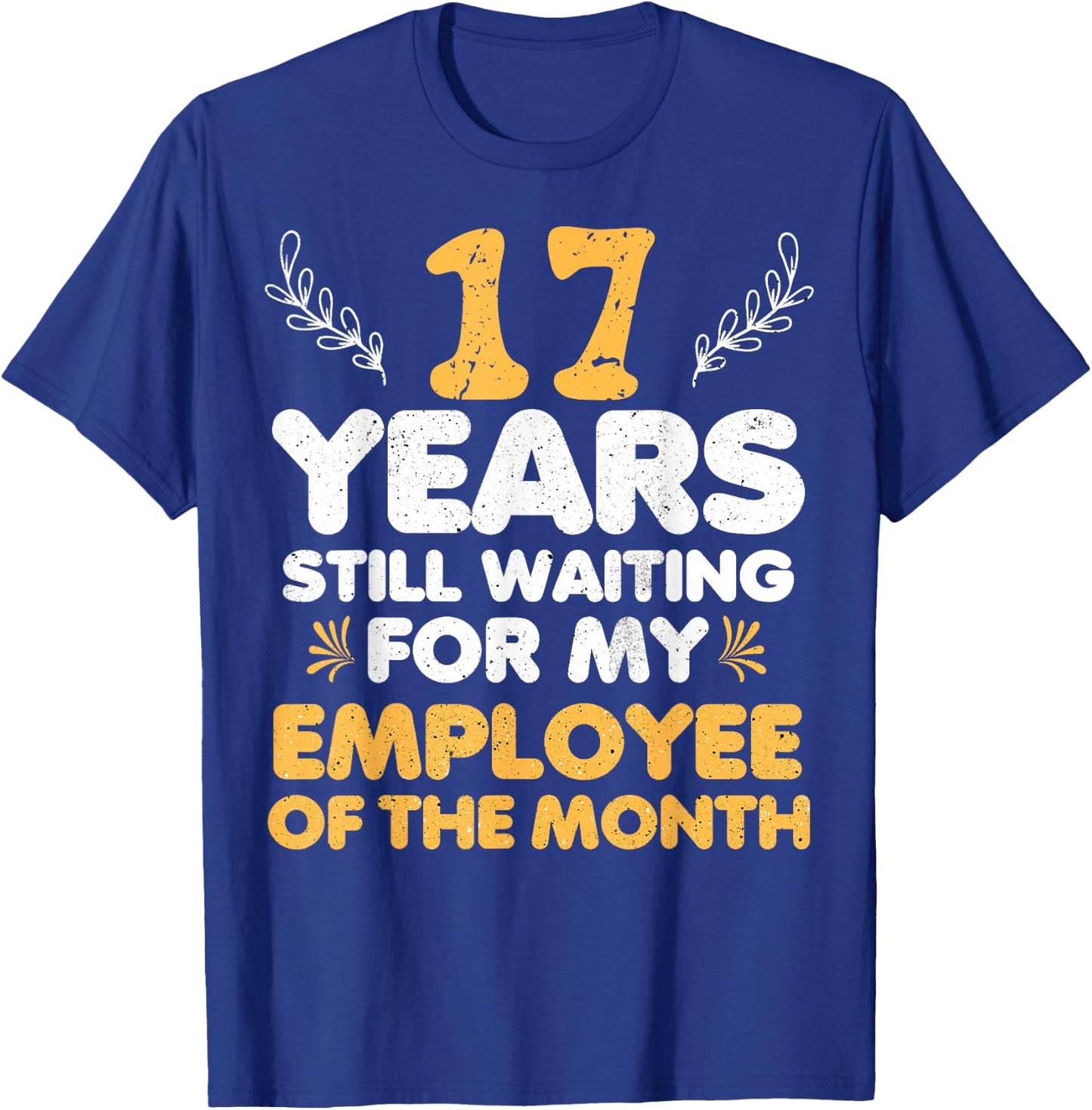 17 Years Of Work Employee - 17 Years Work Anniversary T-Shirt - T-Shirt | Royal