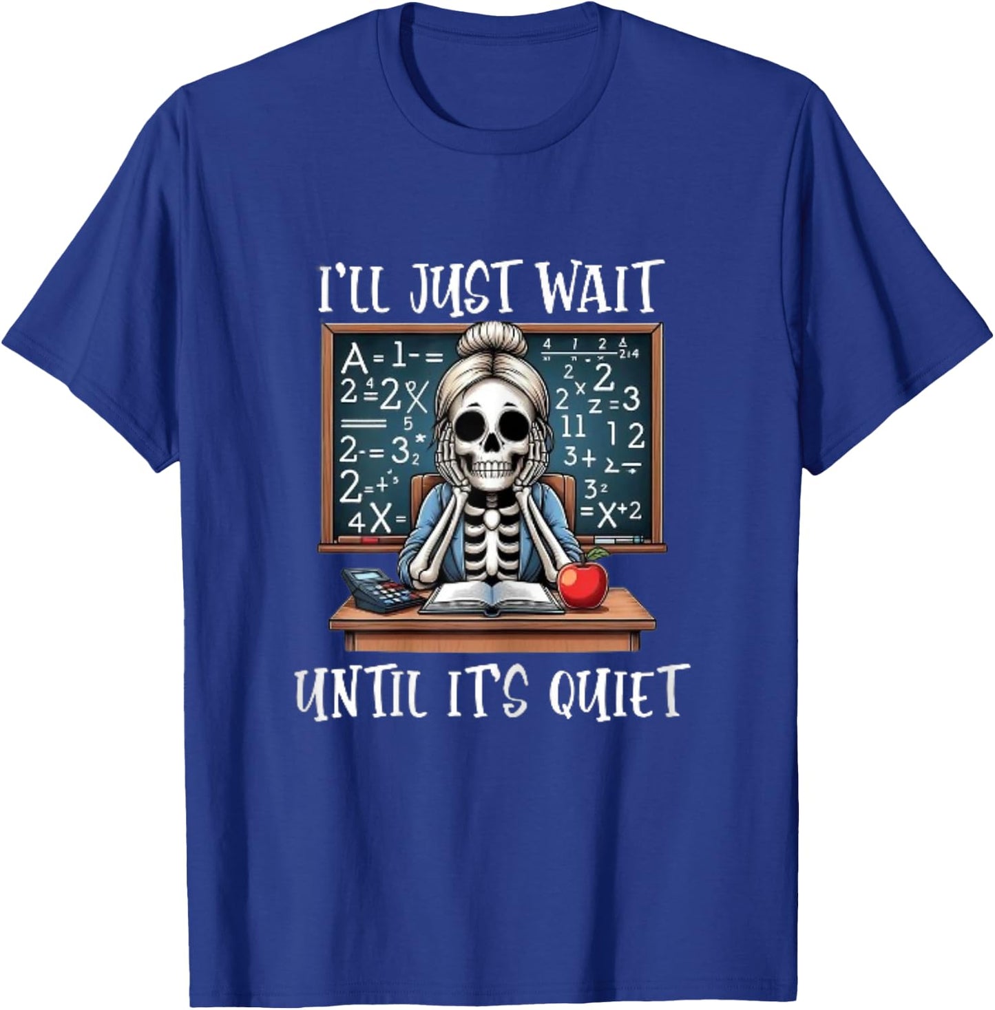 Halloween Teacher I'll Just Wait Until It's Quiet Women T-Shirt - T-Shirt | Royal
