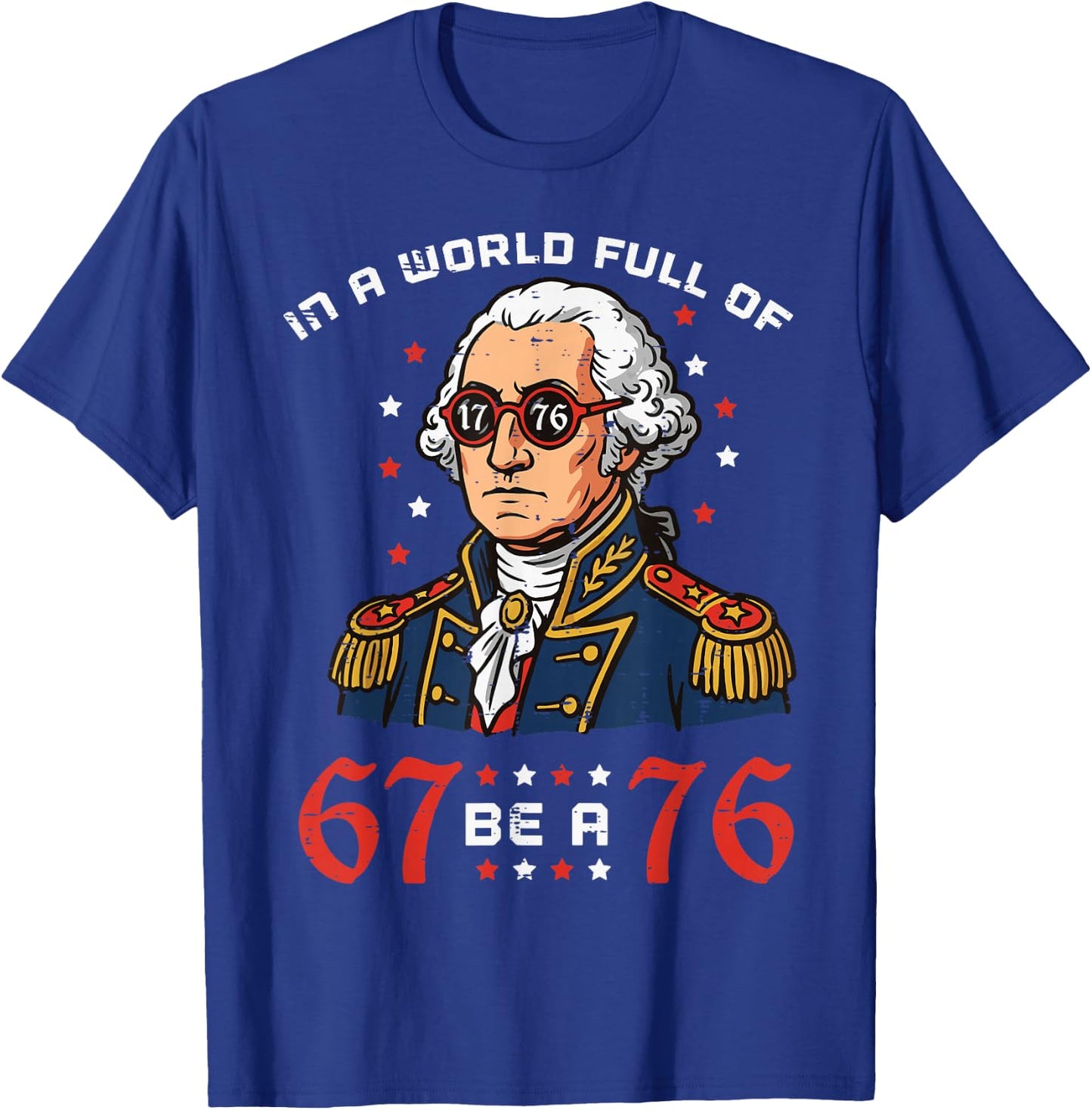 in A World Full 6 7 Be 76 Washington 4th of July Boys Kids T-Shirt - T-Shirt | Royal