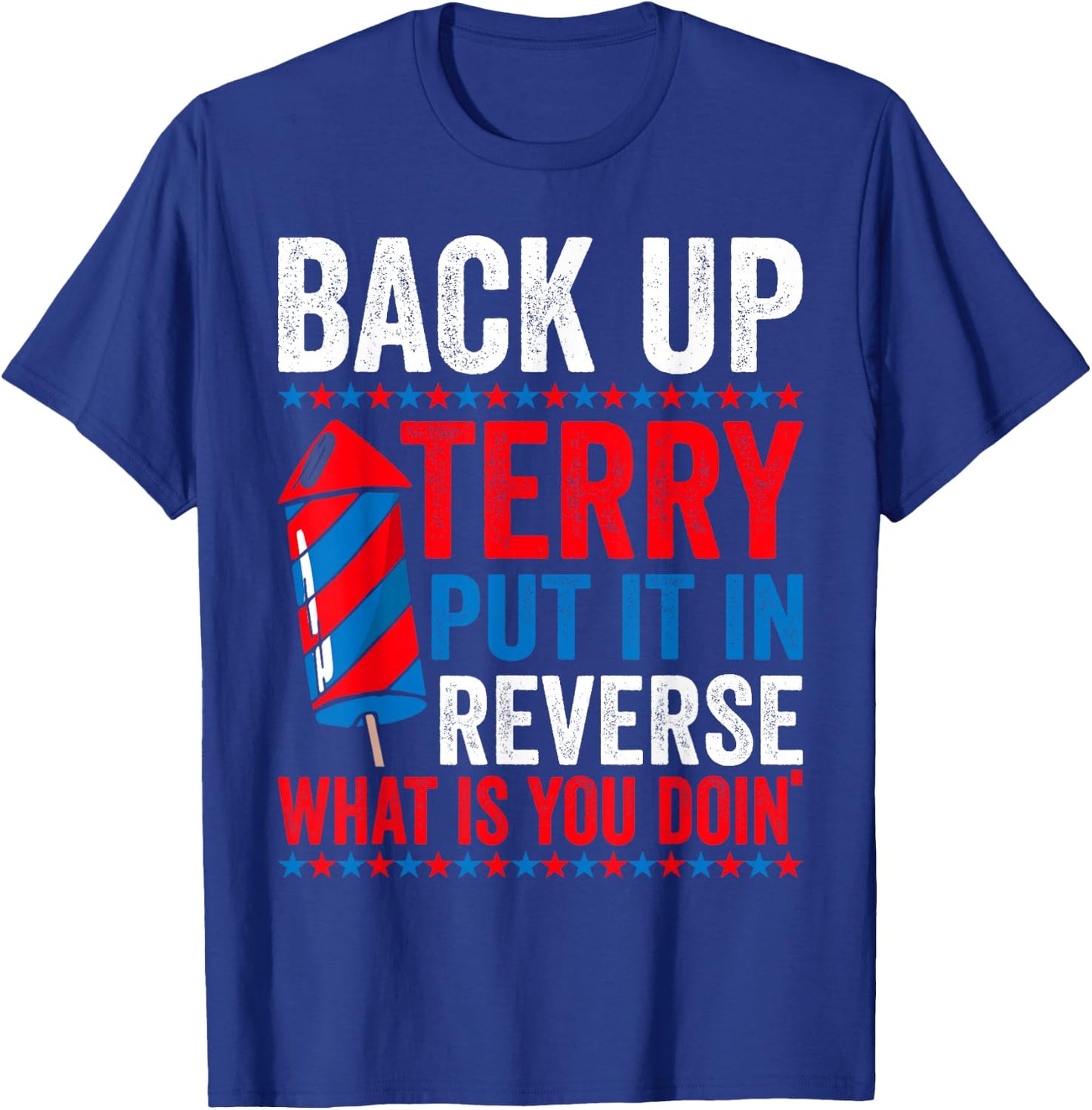 Back up terry put it in reverse 4th of July women T-Shirt - T-Shirt | Royal
