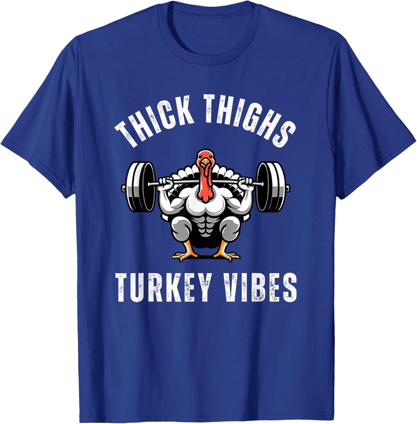 Thick Thighs Turkey vibes funny thanksgiving muscle turkey T-Shirt - T-Shirt | Royal