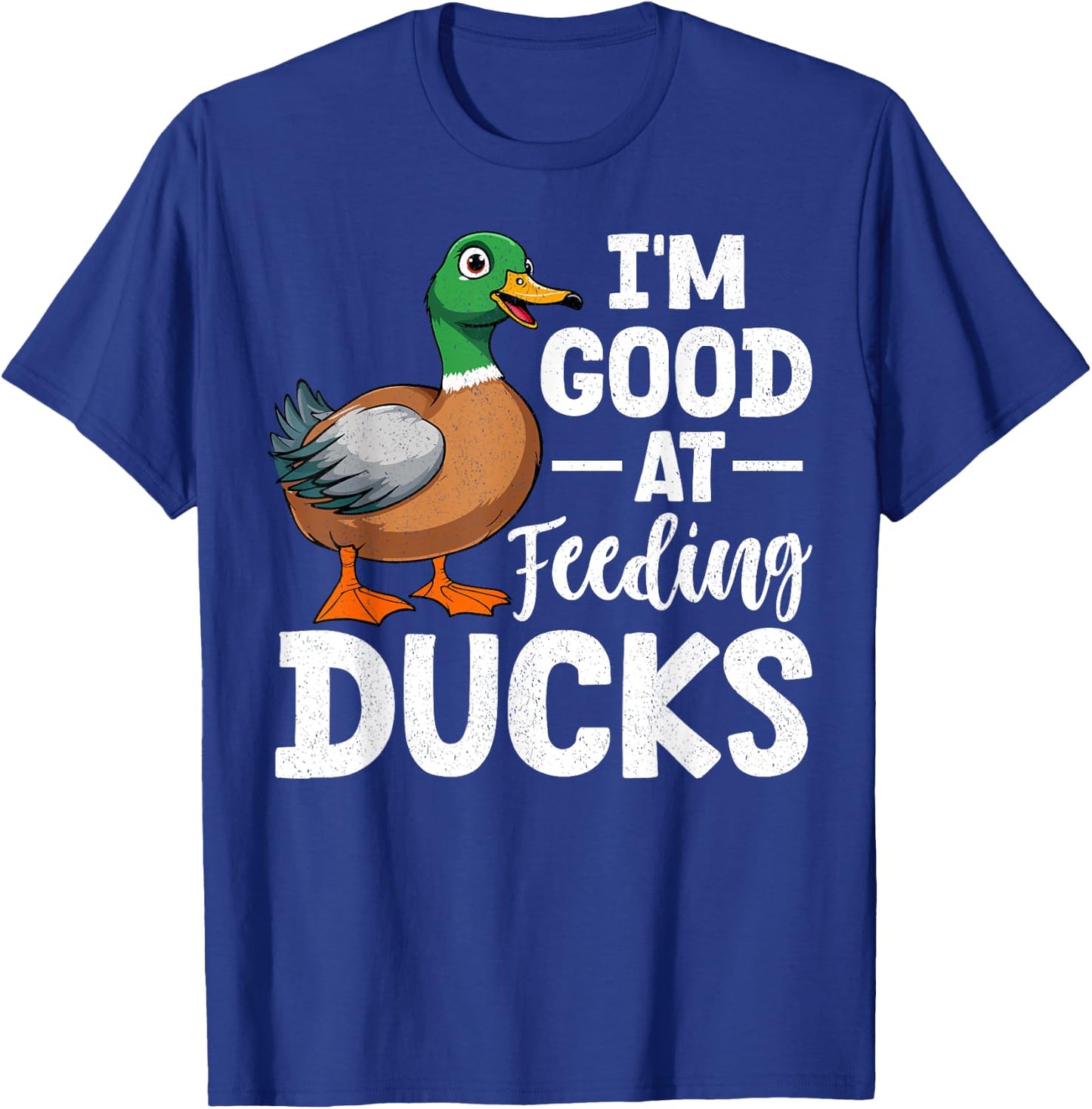 Duck - I'm Good At Feeding Ducks T-Shirt - T-Shirt | Royal